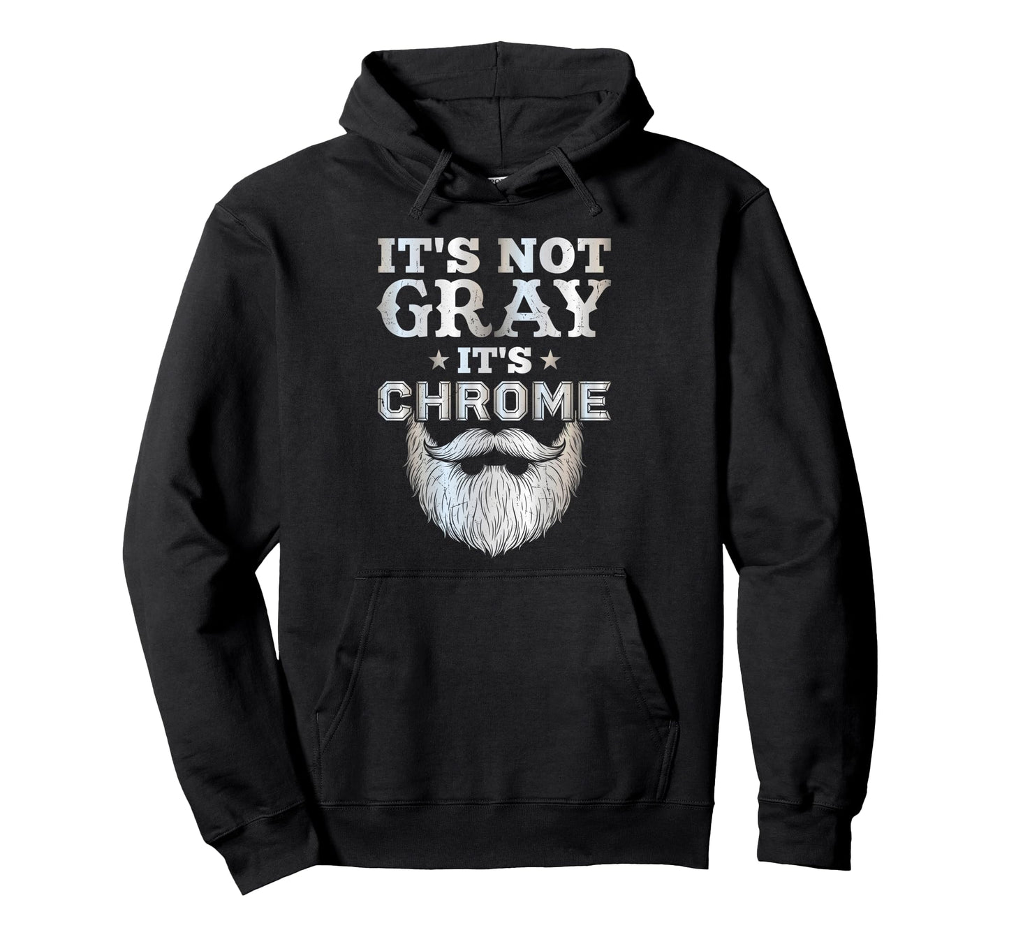 Its Not Gray Its Chrome Funny Hoodie - Casual Everyday Wear for Adults - T-Shirt, Sweatshirt, Hoodie