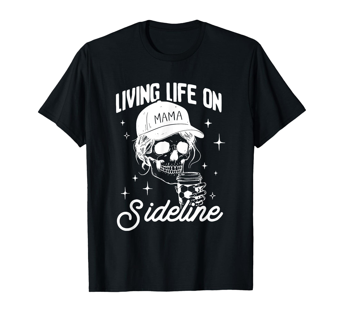 Living Life Sidelines Mom Skeleton T-Shirt - Aesthetic Graphic Unisex - T-Shirt, Sweatshirt, Hoodie
