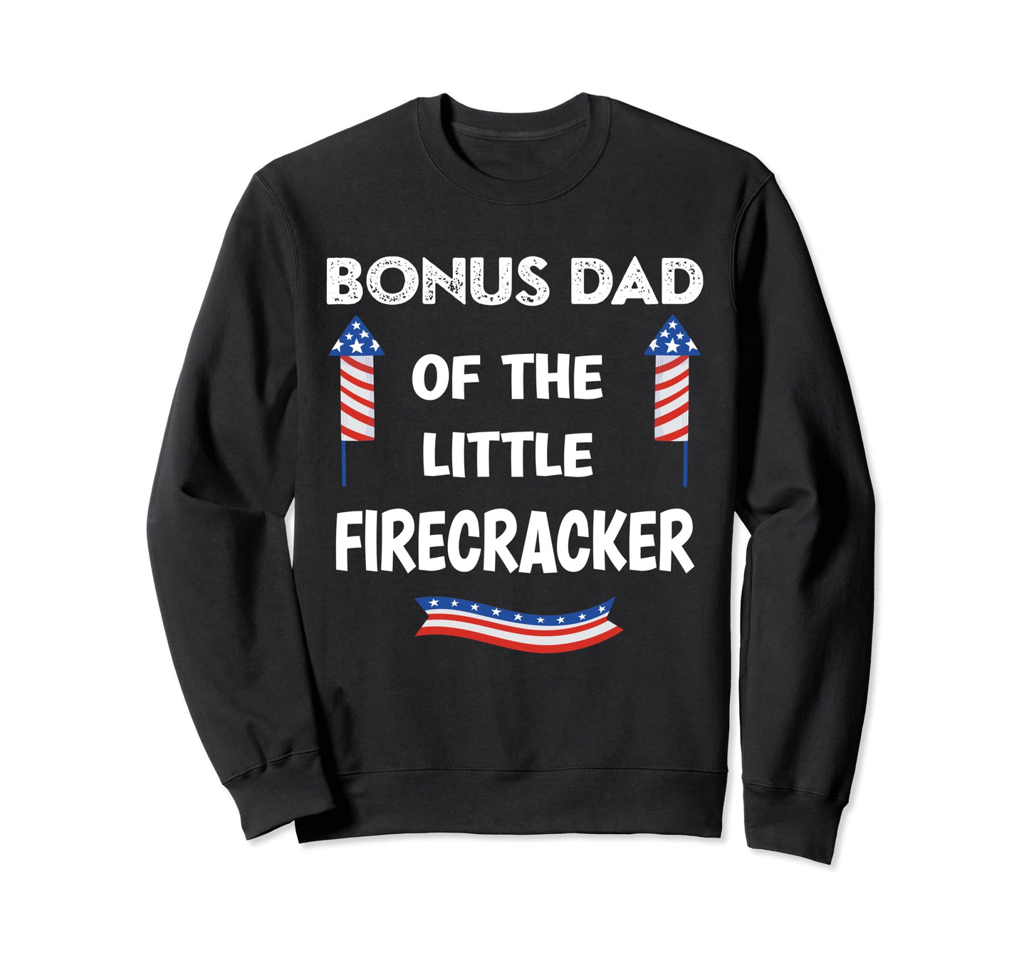 4Th July Birthday Bonus Dad Little Sweatshirt - Unique Graphic Men Women - T-Shirt, Sweatshirt, Hoodie