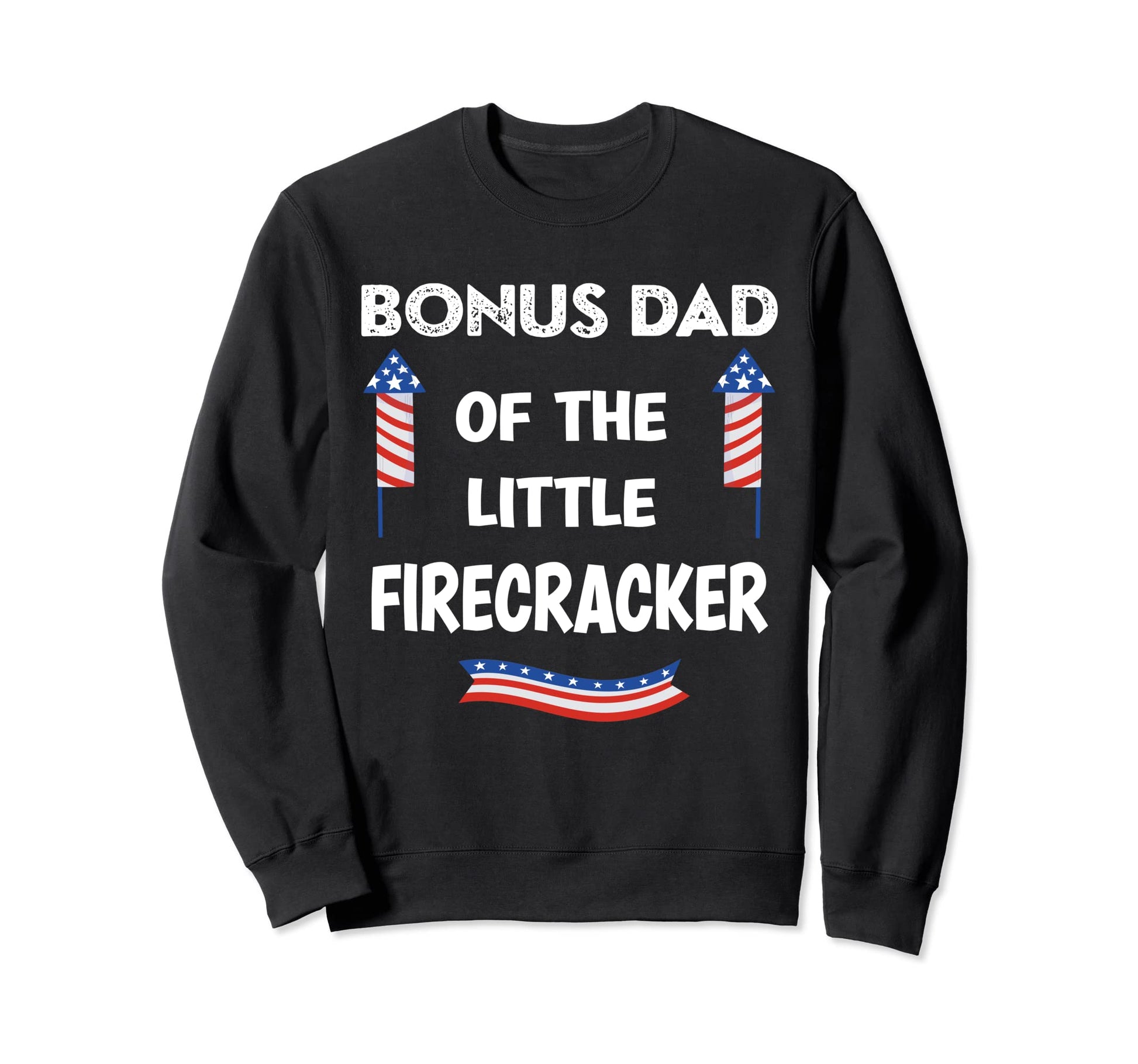 4Th July Birthday Bonus Dad Little Sweatshirt - Unique Graphic Men Women - T-Shirt, Sweatshirt, Hoodie