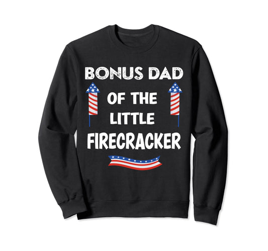 4Th July Birthday Bonus Dad Little Sweatshirt - Unique Graphic Men Women - T-Shirt, Sweatshirt, Hoodie