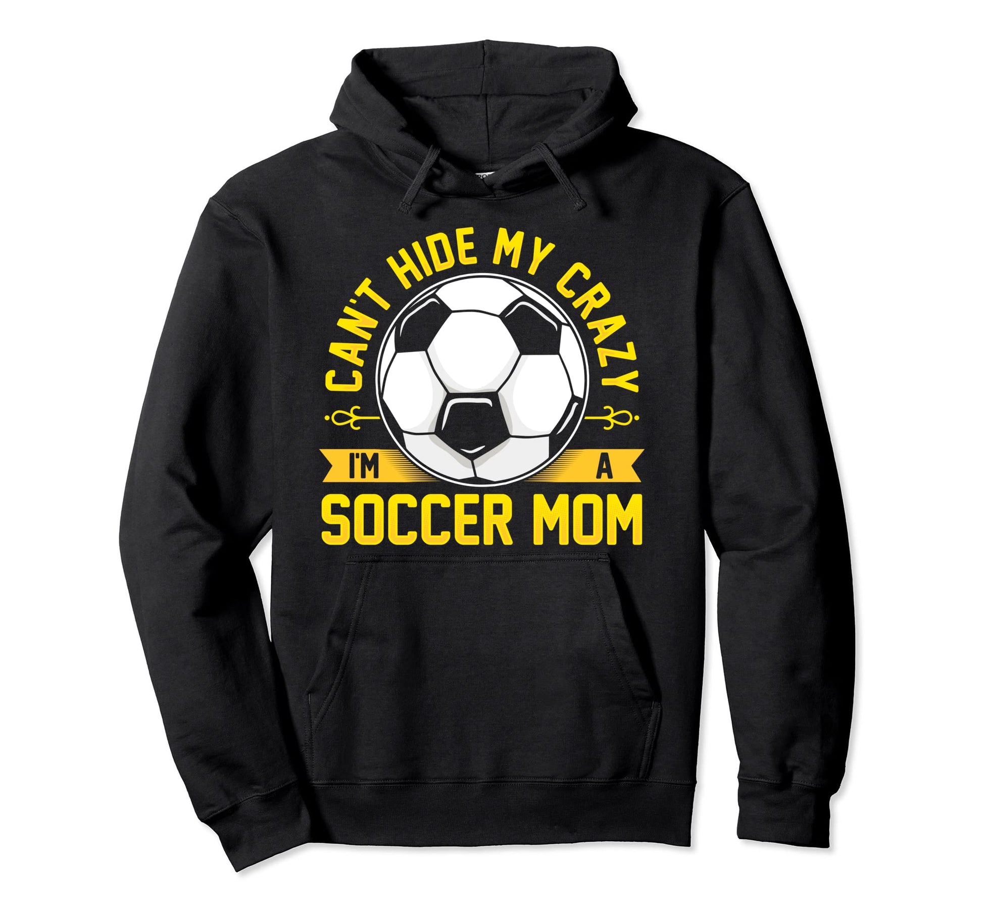 Funny Soccer I Cant Hide My Crazy Im Soccer Hoodie - Unique Graphic Unisex - T-Shirt, Sweatshirt, Hoodie