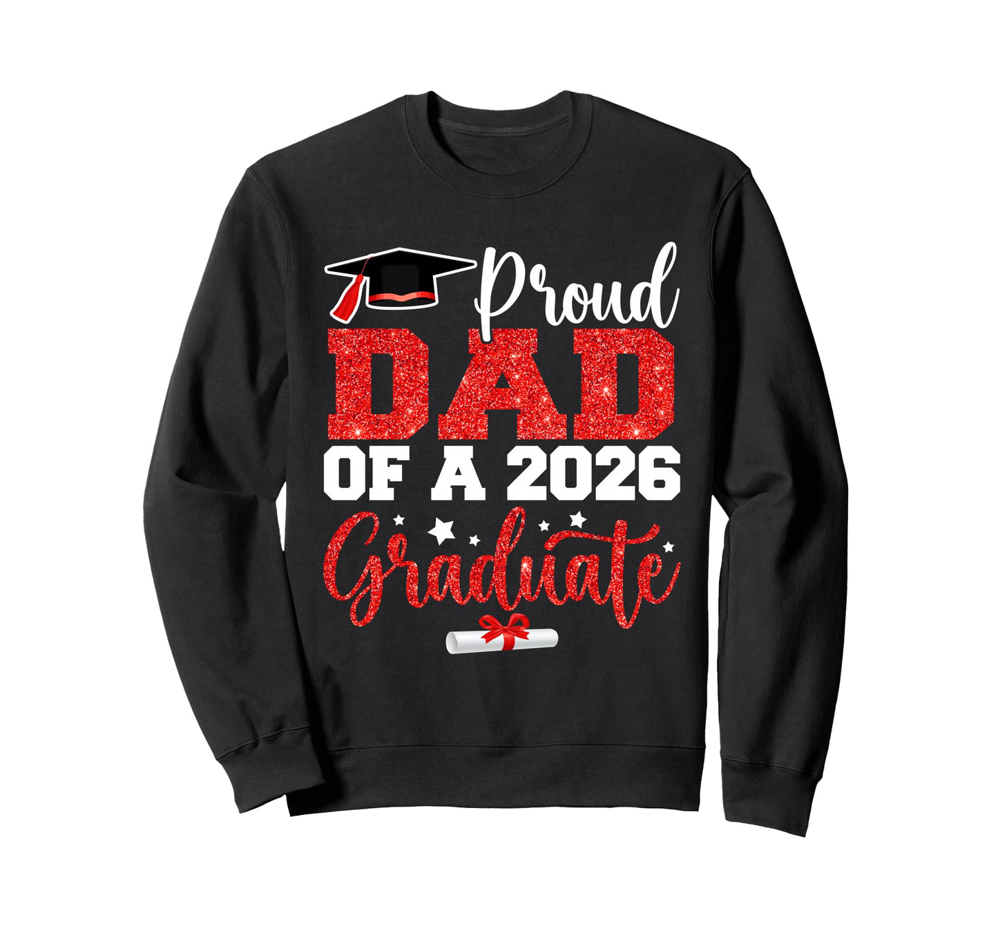 Proud Dad Class 2026 Graduate Senior Red Sweatshirt - Graphic Print Unisex - T-Shirt, Sweatshirt, Hoodie