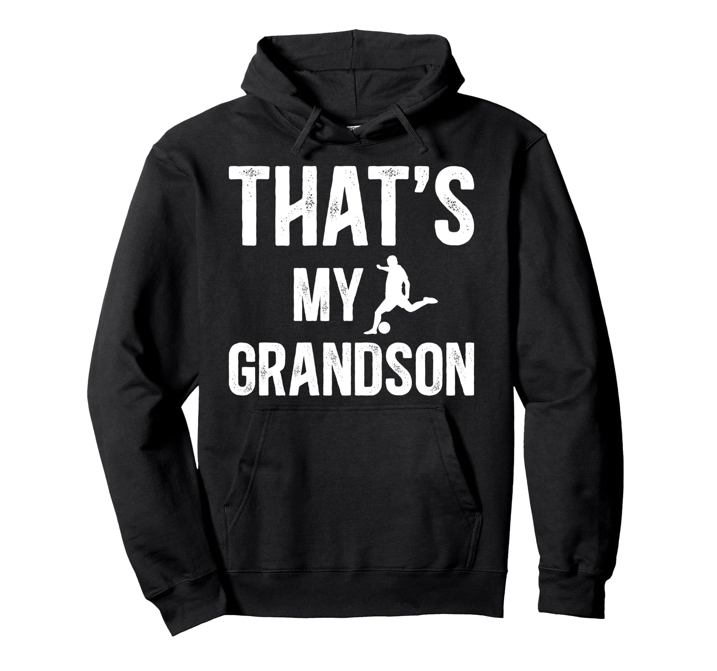 Thats My Grandson Soccer Grandpa Soccer Hoodie - Trendy Graphic for Adults - T-Shirt, Sweatshirt, Hoodie