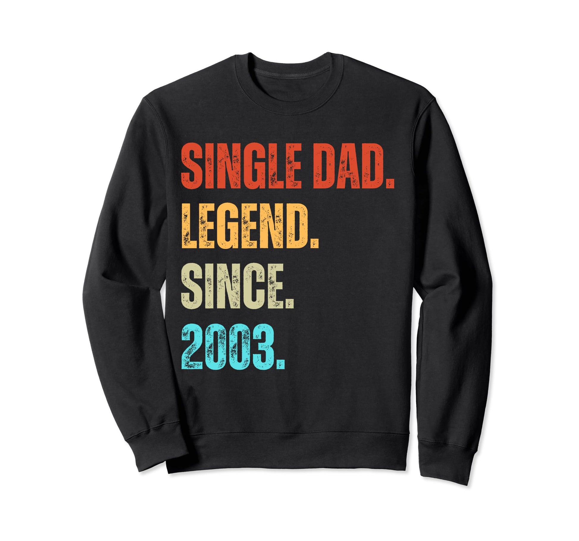 Single Dad Legend Since 2003 Sweatshirt - Casual Everyday Wear for Adults - T-Shirt, Sweatshirt, Hoodie