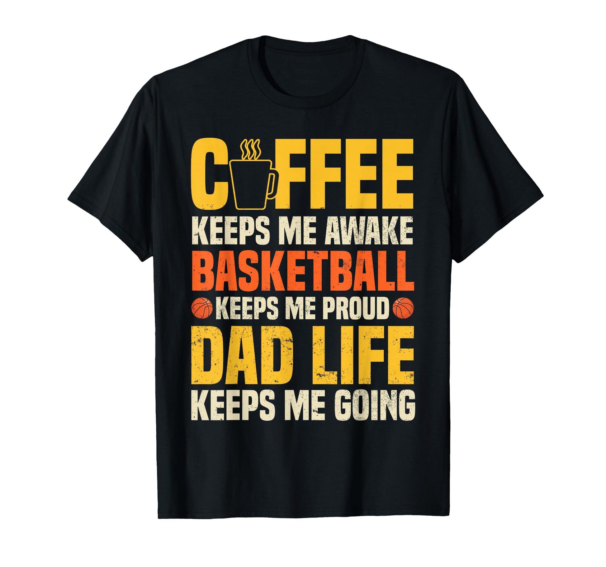 Coffee Basketball Lover Funny Dad Life T-Shirt - Custom Art Print Men Women - T-Shirt, Sweatshirt, Hoodie