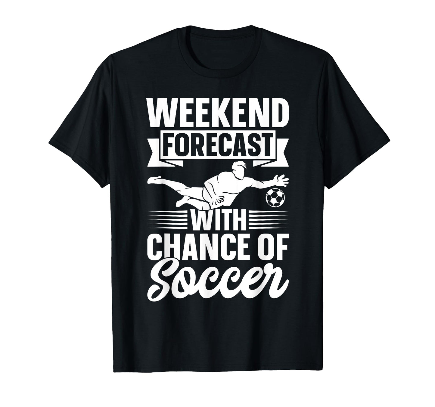 Soccer Player Weekend Forecast T-Shirt - Streetwear Style for Adults - T-Shirt, Sweatshirt, Hoodie