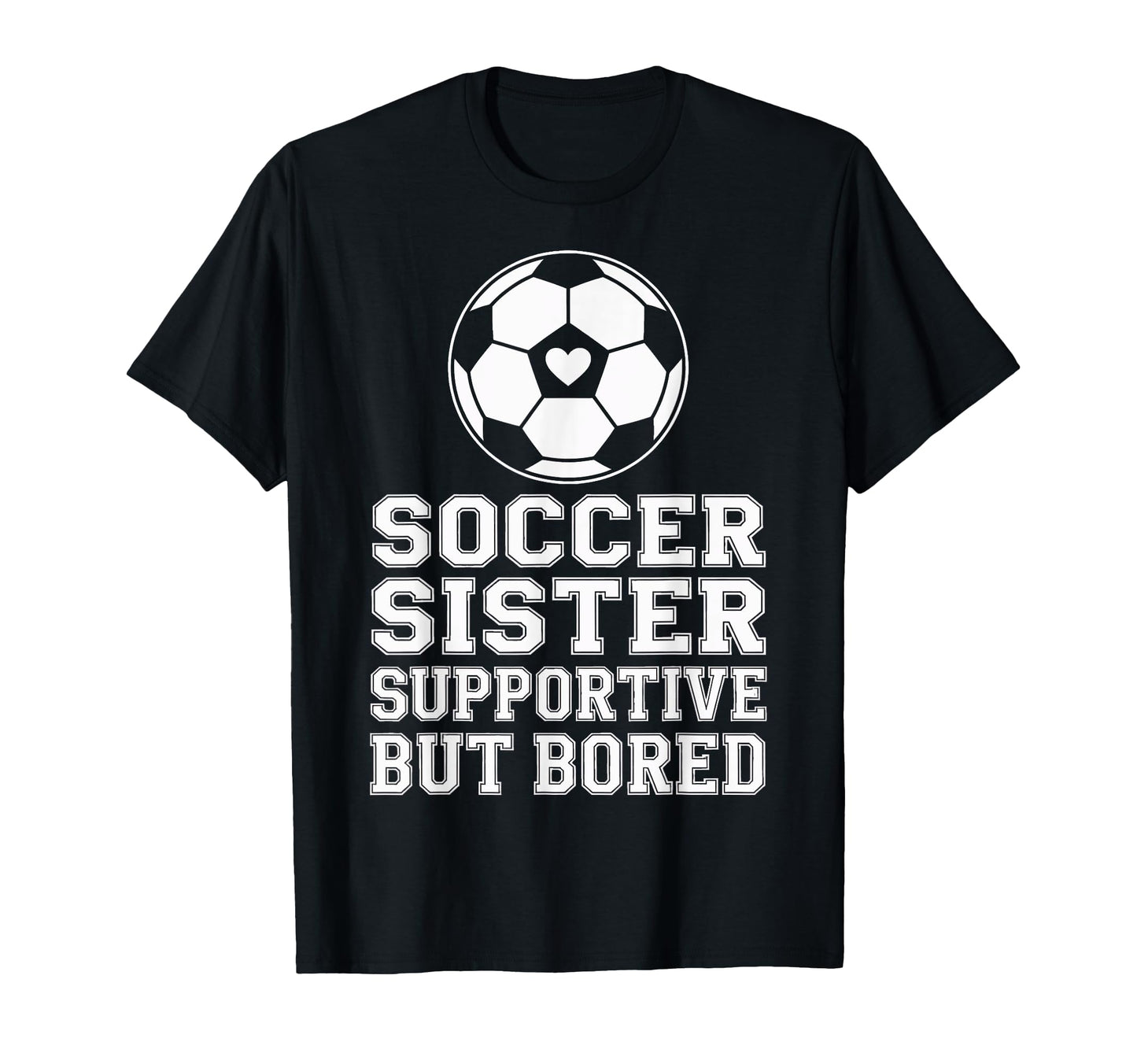 Funny Soccer Sister Supportive T-Shirt - Streetwear Style for Adults - T-Shirt, Sweatshirt, Hoodie
