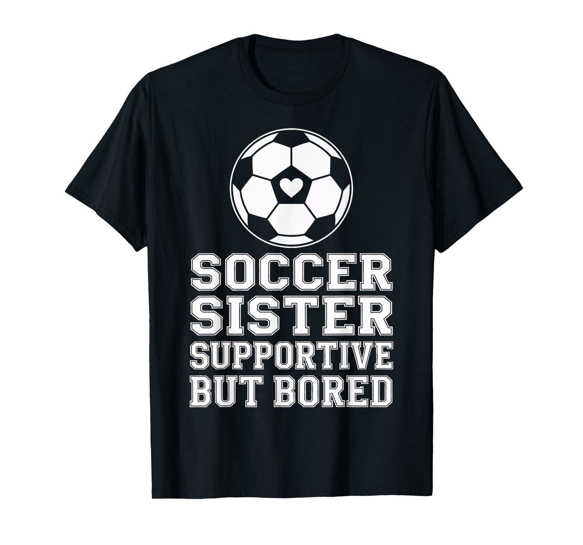 Funny Soccer Sister Supportive T-Shirt - Streetwear Style for Adults - T-Shirt, Sweatshirt, Hoodie