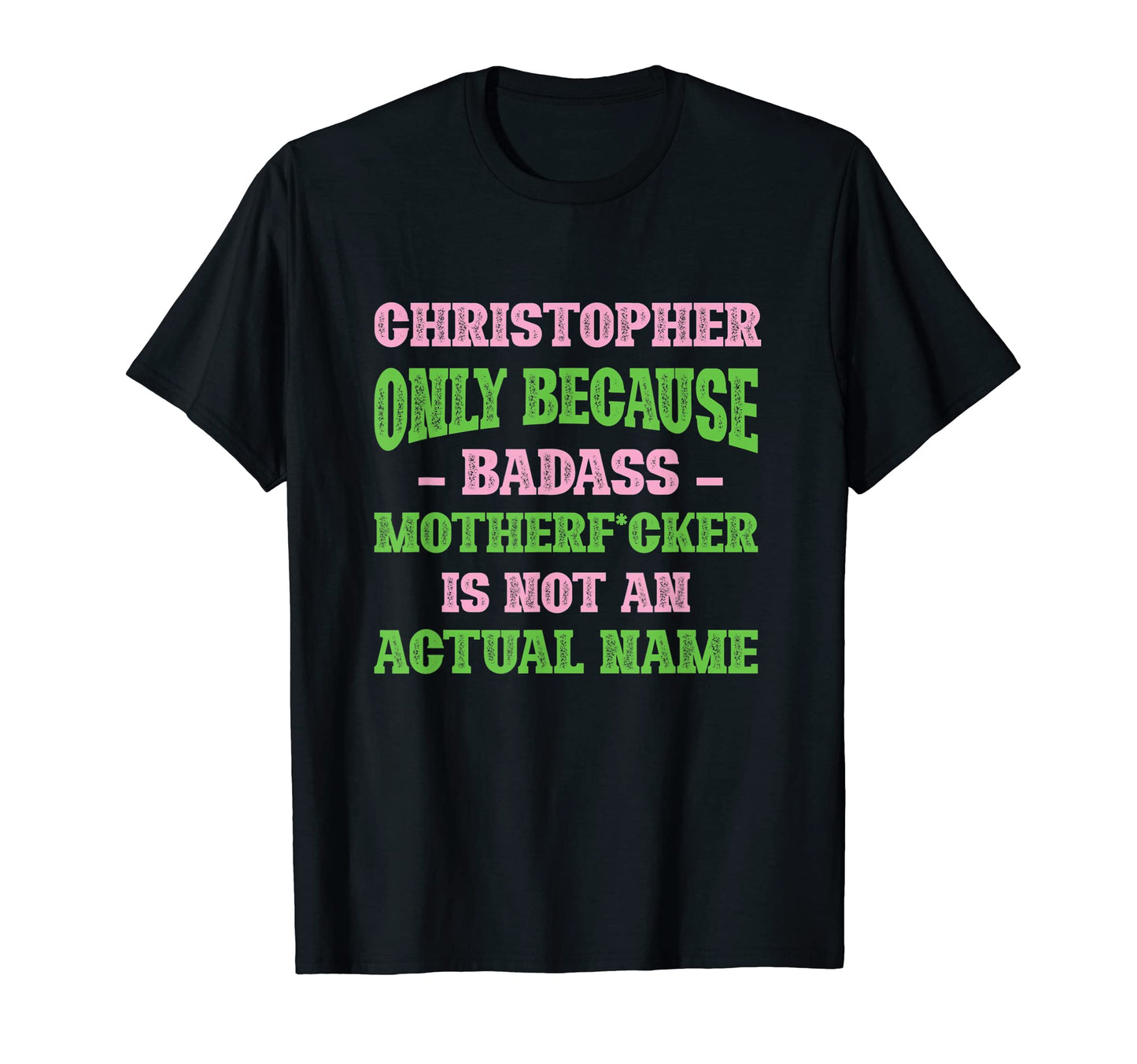 Badass Christopher Name Unique T-Shirt - Custom Art Print Men Women - T-Shirt, Sweatshirt, Hoodie