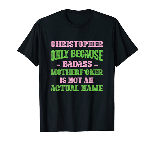 Badass Christopher Name Unique T-Shirt - Custom Art Print Men Women - T-Shirt, Sweatshirt, Hoodie