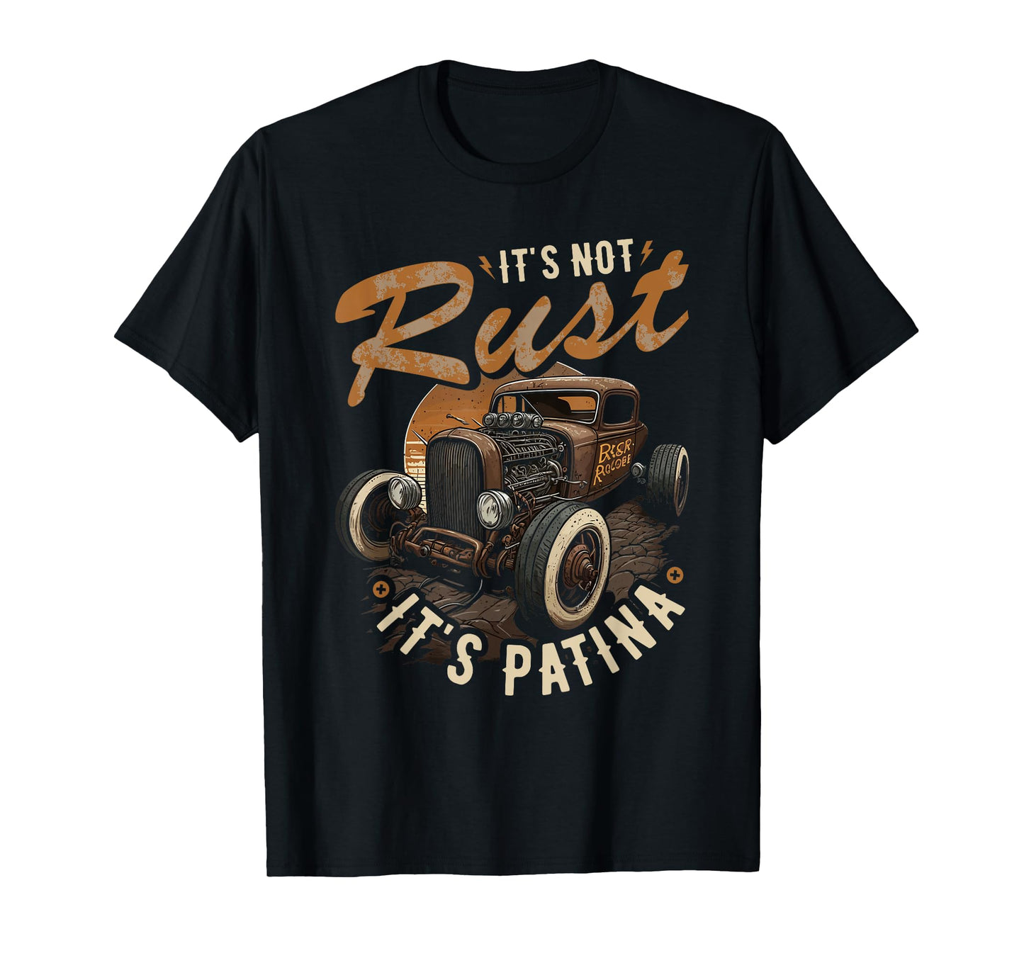 Hot Rod Rusty Car Its Not Rust Its T-Shirt - Novelty Apparel Men Women - T-Shirt, Sweatshirt, Hoodie