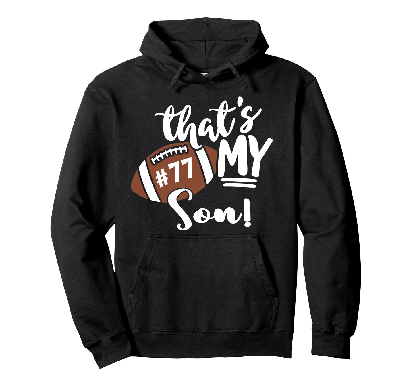 Thats My Son Football 77 Jersey Number Hoodie - Fun Novelty Design Unisex - T-Shirt, Sweatshirt, Hoodie