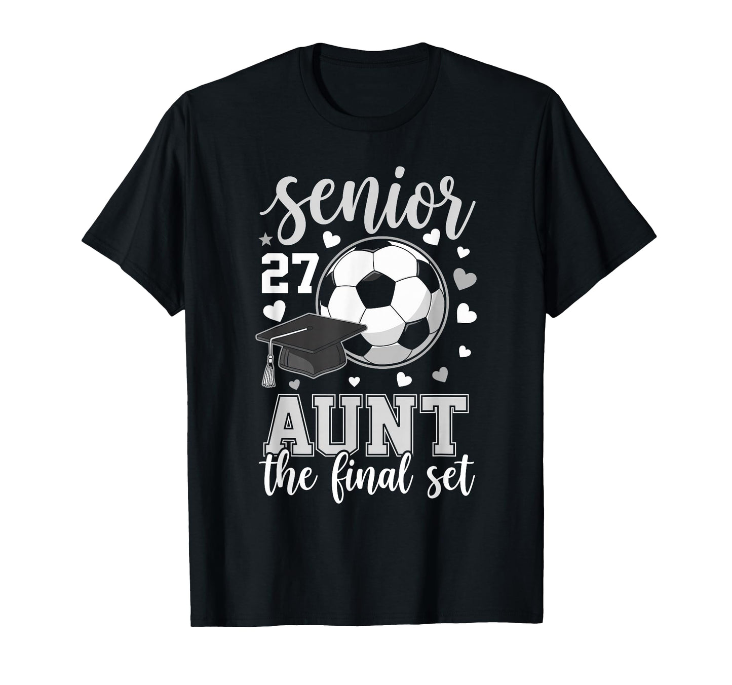 Soccer Senior 2027 Aunt Final Set T-Shirt - Trendy Graphic for Adults - T-Shirt, Sweatshirt, Hoodie