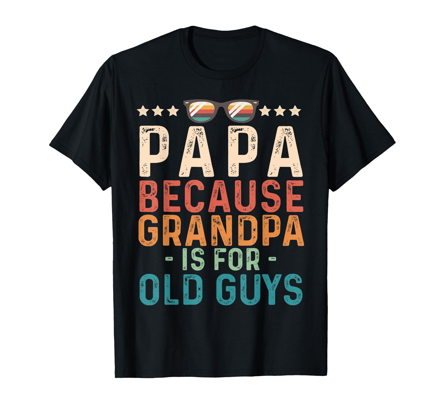 Lgbt Papa Because Grandpa Is Old Guys Dad T-Shirt - Novelty Apparel Unisex - T-Shirt, Sweatshirt, Hoodie