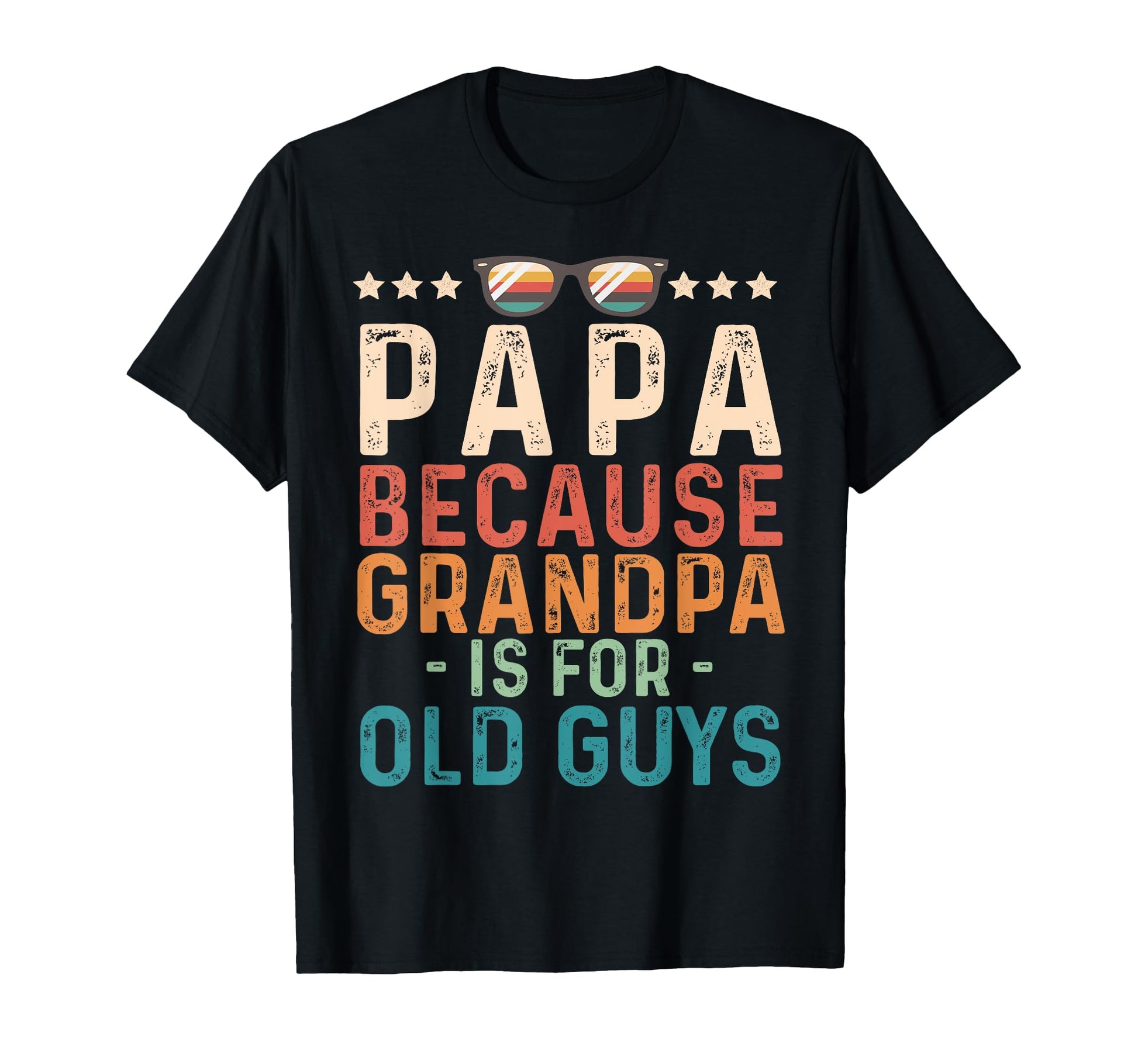 Lgbt Papa Because Grandpa Is Old Guys Dad T-Shirt - Novelty Apparel Unisex - T-Shirt, Sweatshirt, Hoodie