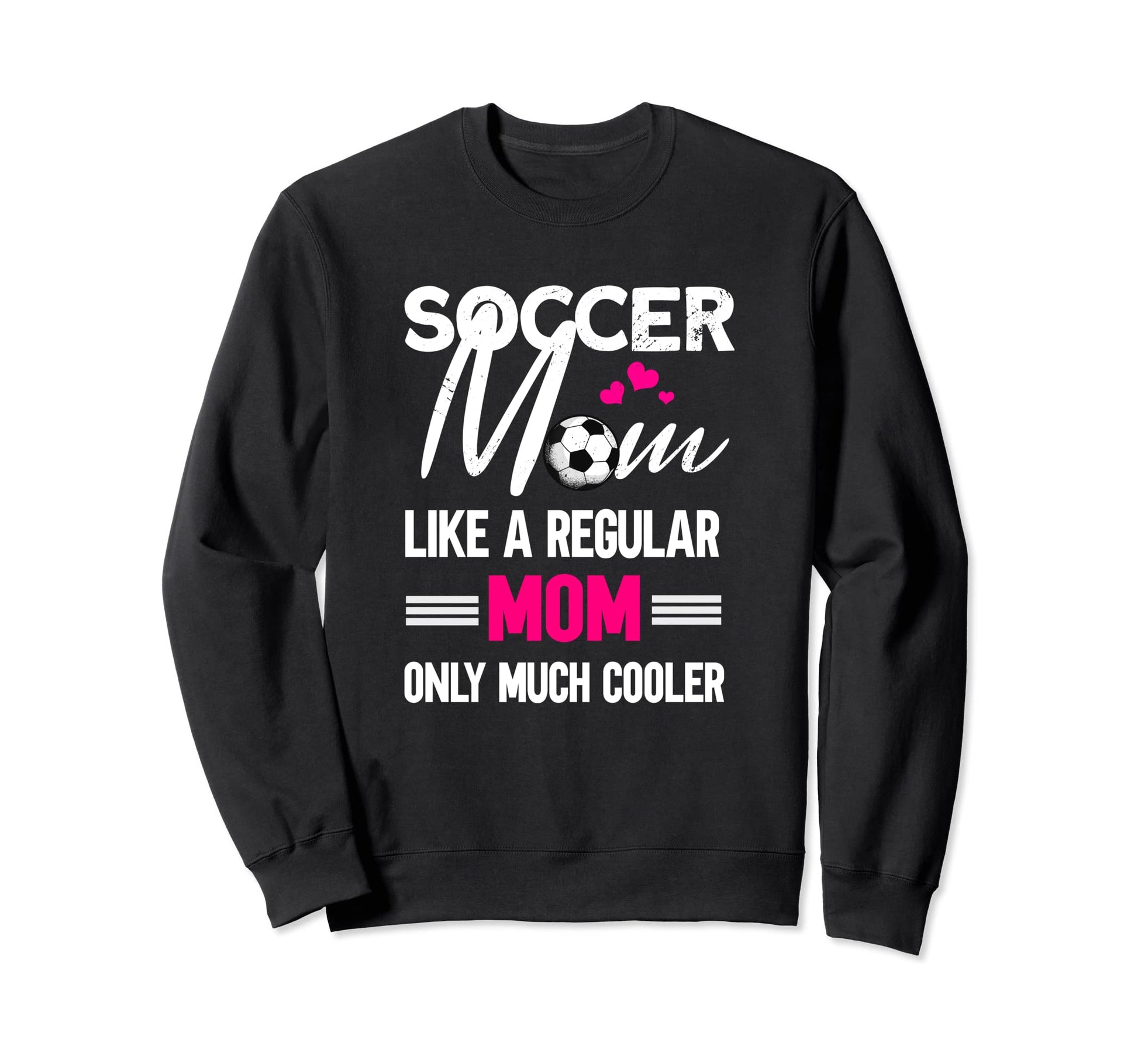Soccer Mom Soccer Player Funny Sweatshirt - Aesthetic Graphic Men Women - T-Shirt, Sweatshirt, Hoodie