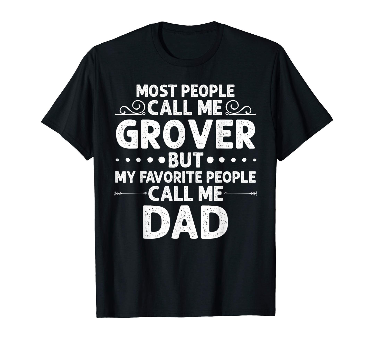 Grover Gift Name Funny Fathers Day T-Shirt - Graphic Print Men Women - T-Shirt, Sweatshirt, Hoodie