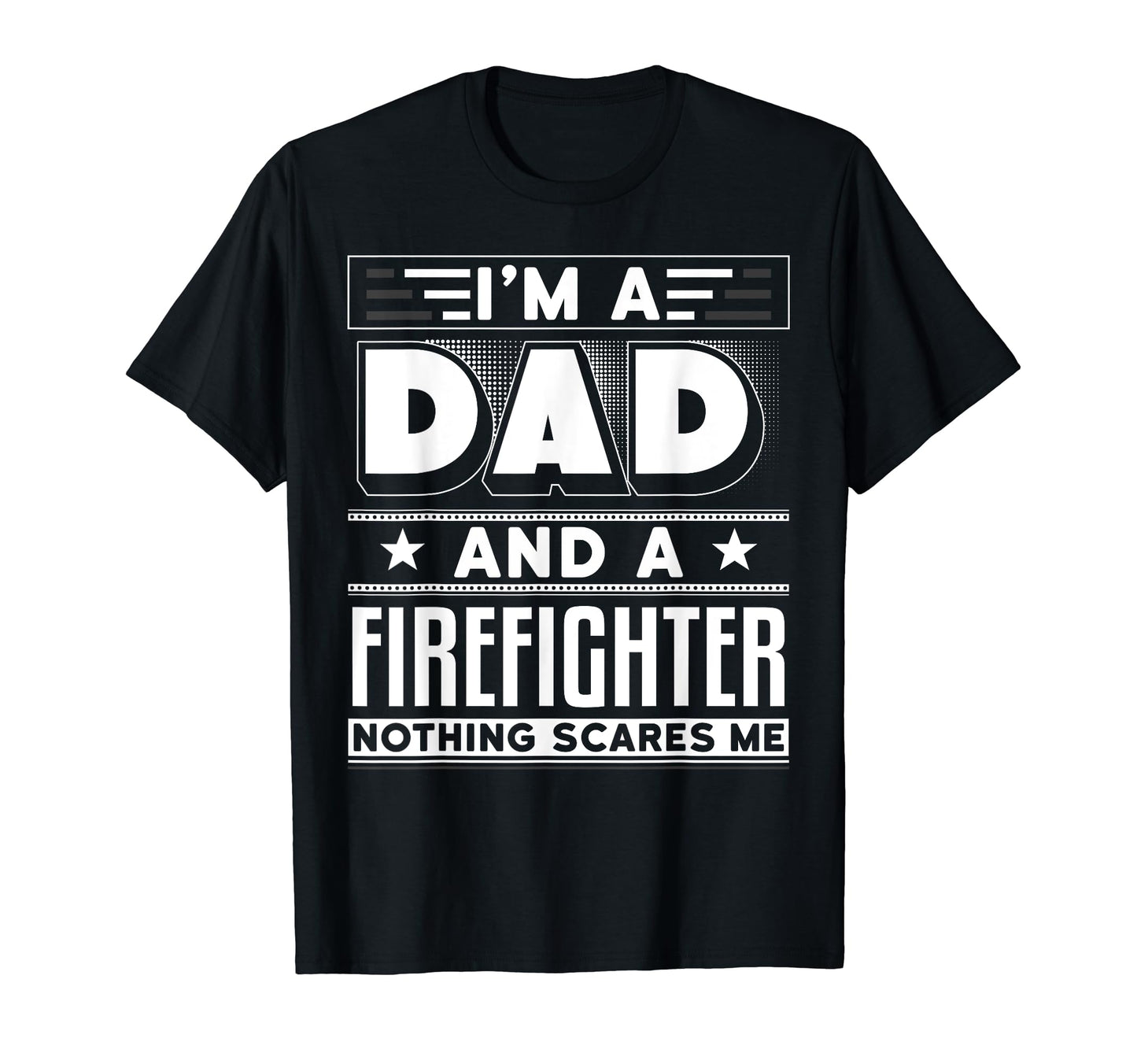 Mens Nothing Scares Me Im Firefighter T-Shirt - Minimalist Print Men Women - T-Shirt, Sweatshirt, Hoodie