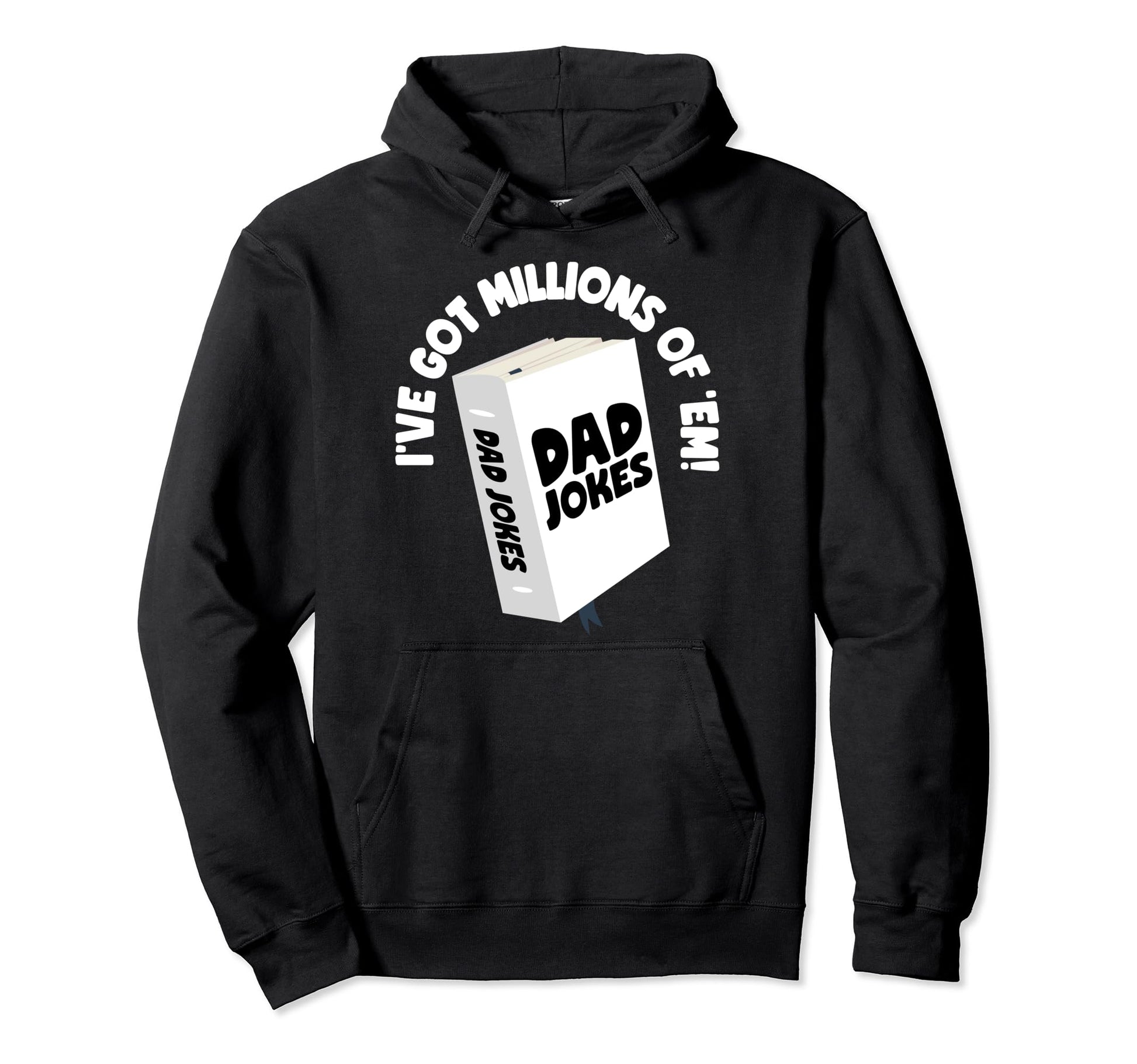 I Got Million Em Dad Jokes Hoodie - Unique Graphic for Adults - T-Shirt, Sweatshirt, Hoodie