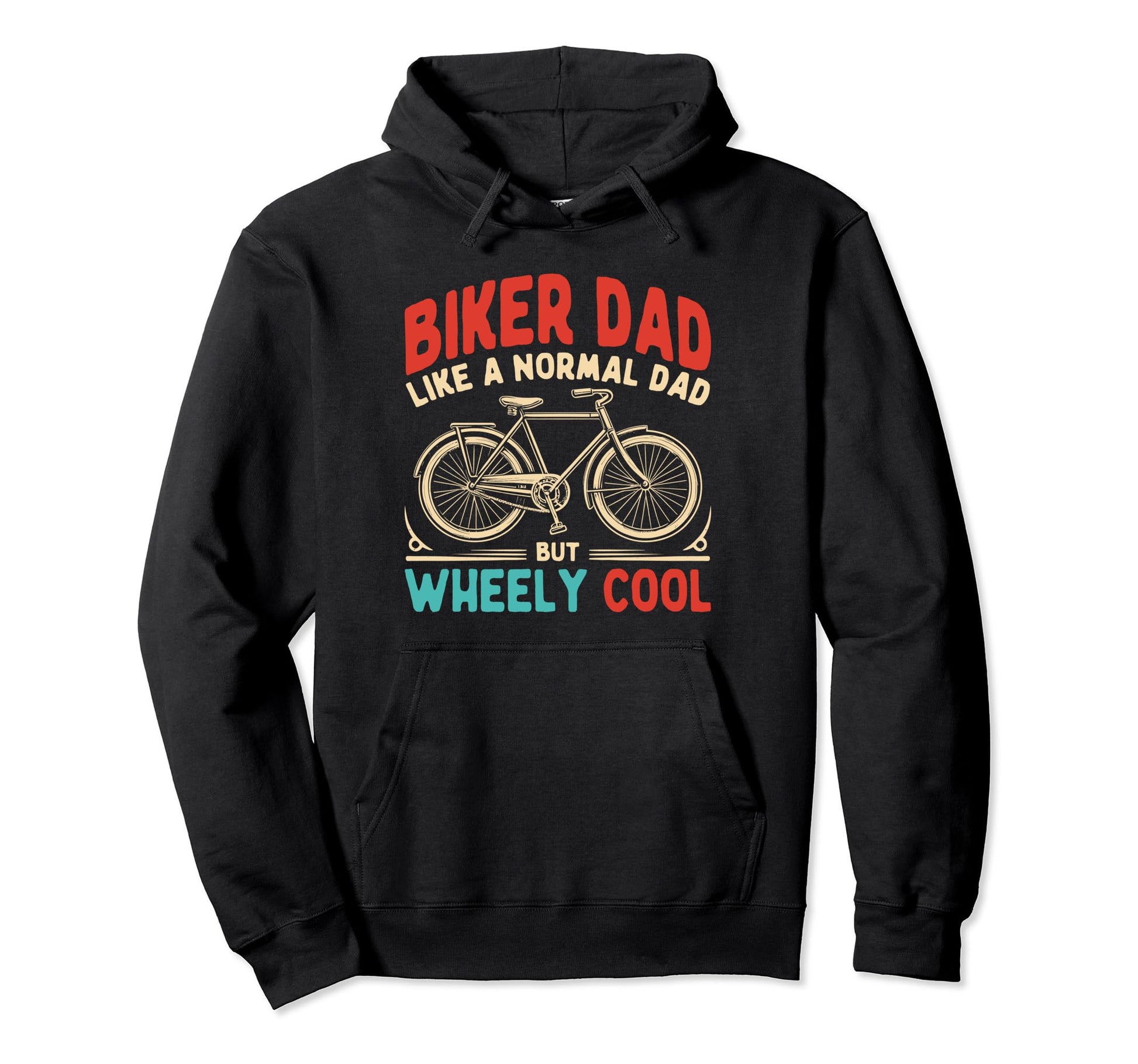 Biker Dad Like Normal Dad But Wheely Hoodie - Streetwear Style for Adults - T-Shirt, Sweatshirt, Hoodie