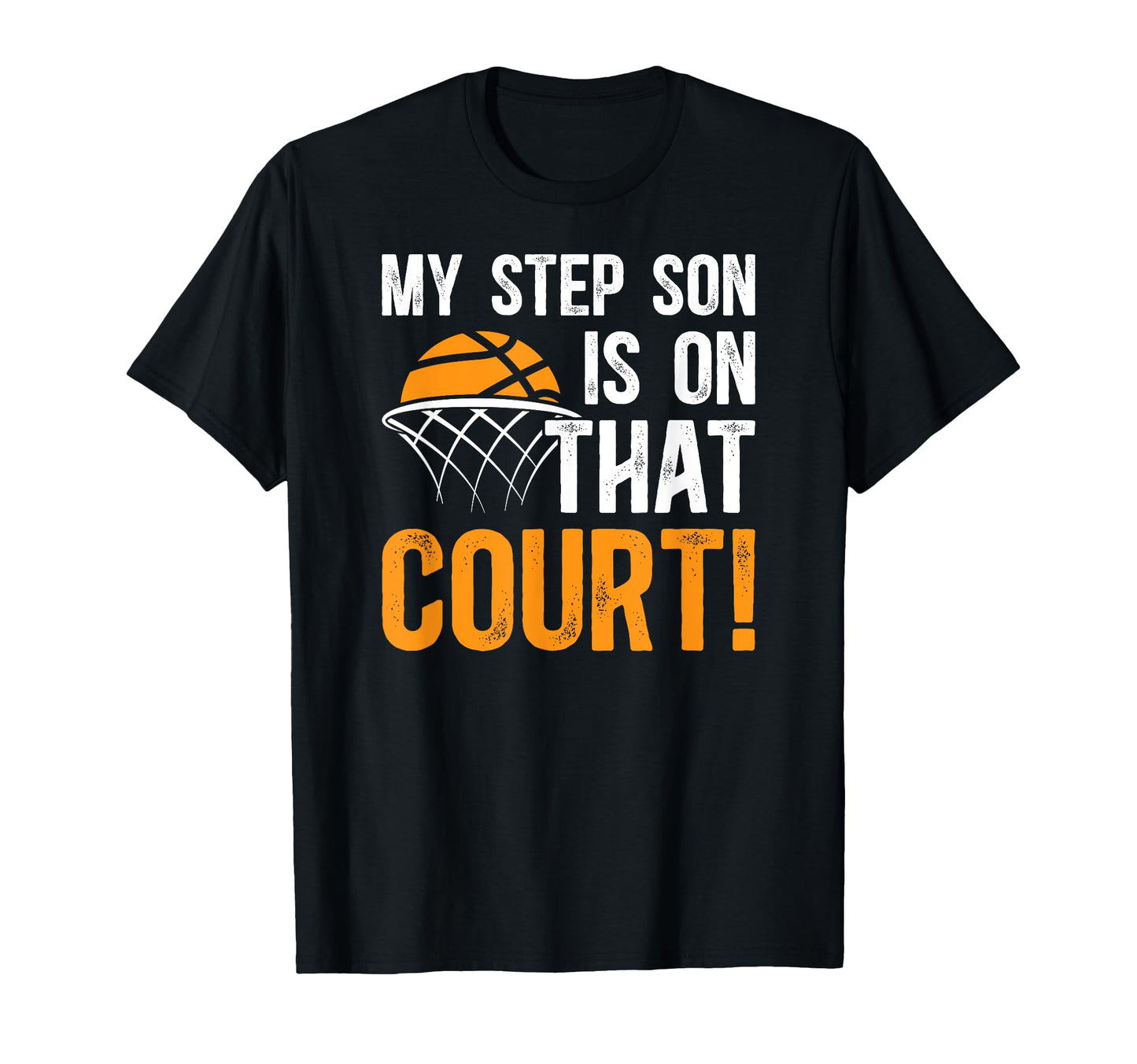 That Court Basketball Step Dad T-Shirt - Unique Graphic Men Women - T-Shirt, Sweatshirt, Hoodie