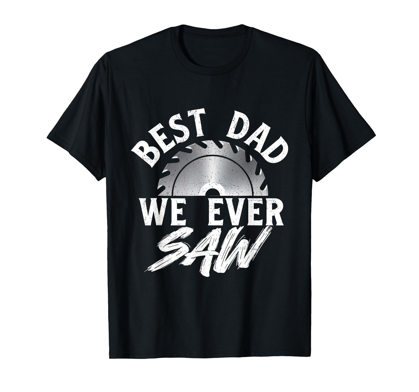 Best Dad We Ever Saw Fathers Day T-Shirt - Aesthetic Graphic for Adults - T-Shirt, Sweatshirt, Hoodie