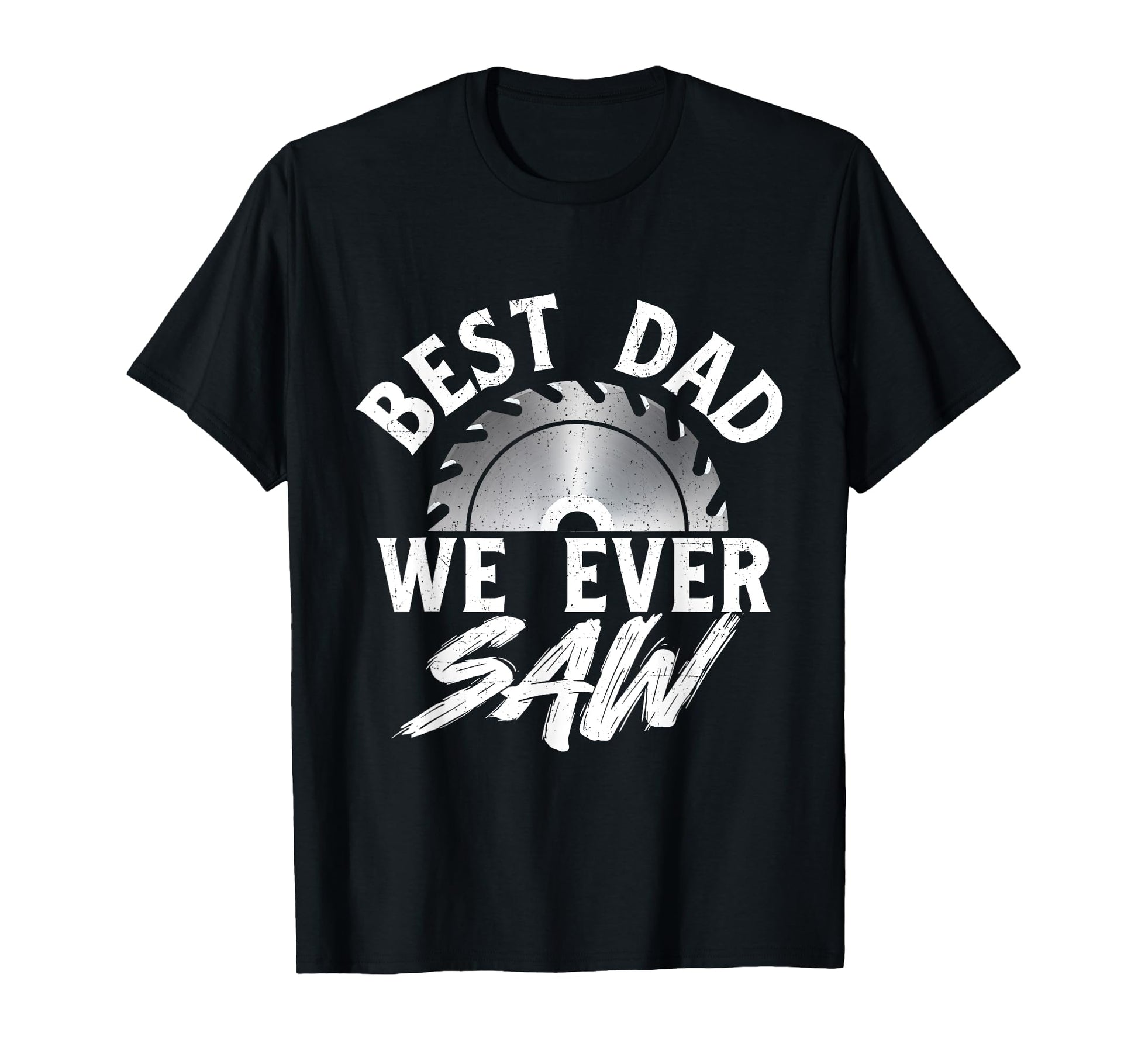 Best Dad We Ever Saw Fathers Day T-Shirt - Aesthetic Graphic for Adults - T-Shirt, Sweatshirt, Hoodie