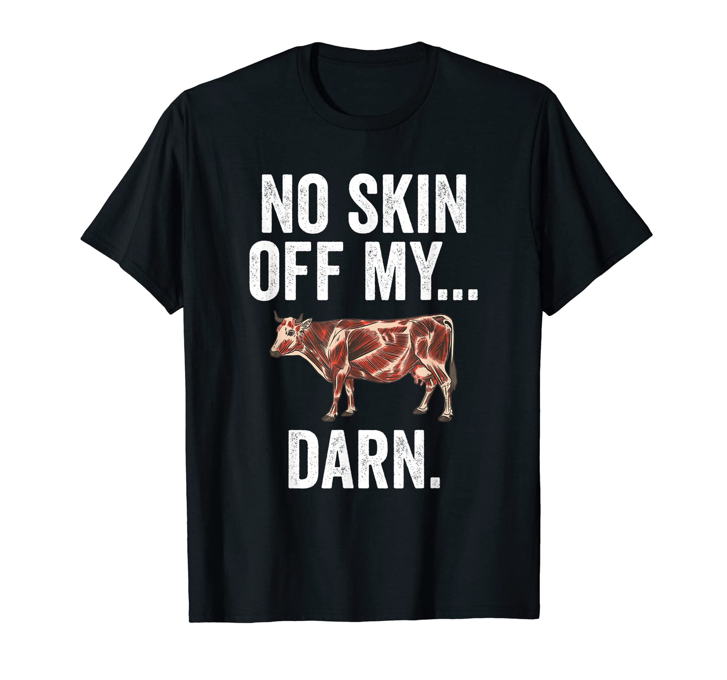 Funny Beef Dad Joke No Skin Off My Cow T-Shirt - Streetwear Style Men Women - T-Shirt, Sweatshirt, Hoodie
