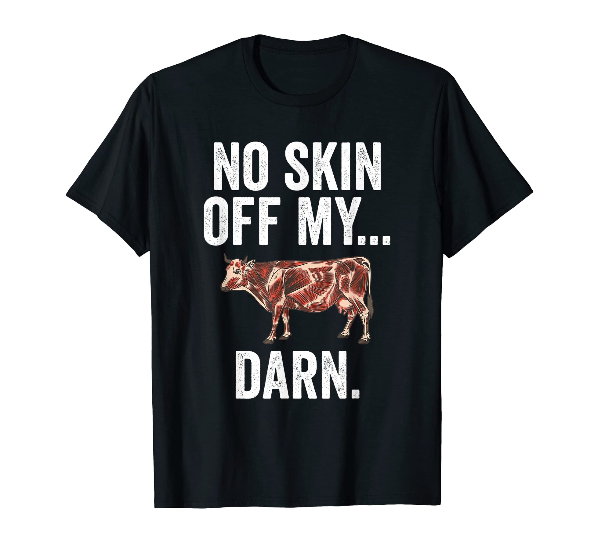 Funny Beef Dad Joke No Skin Off My Cow T-Shirt - Streetwear Style Men Women - T-Shirt, Sweatshirt, Hoodie
