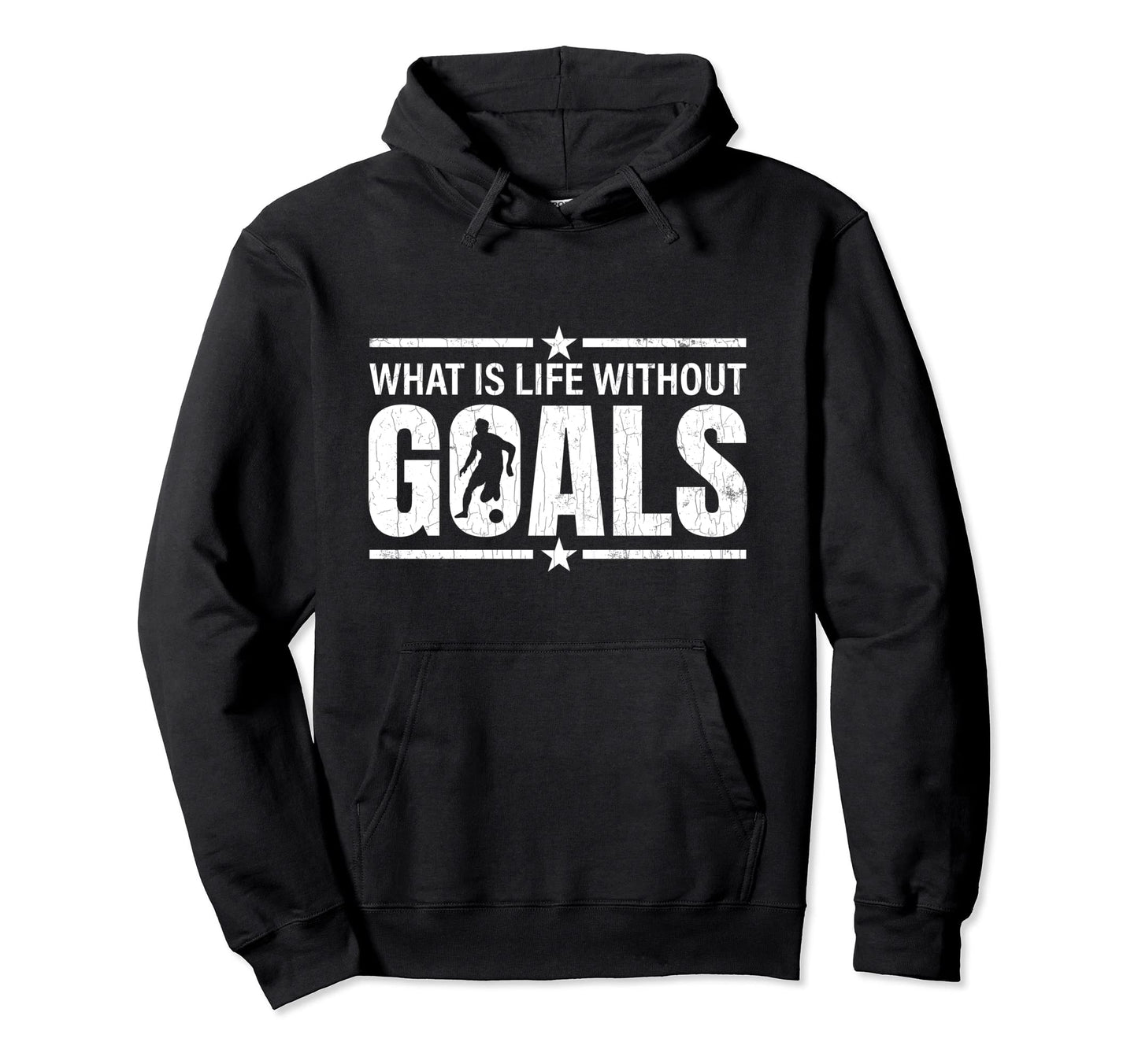Life Without Goals Funny Soccer Hoodie - Aesthetic Graphic for Adults - T-Shirt, Sweatshirt, Hoodie