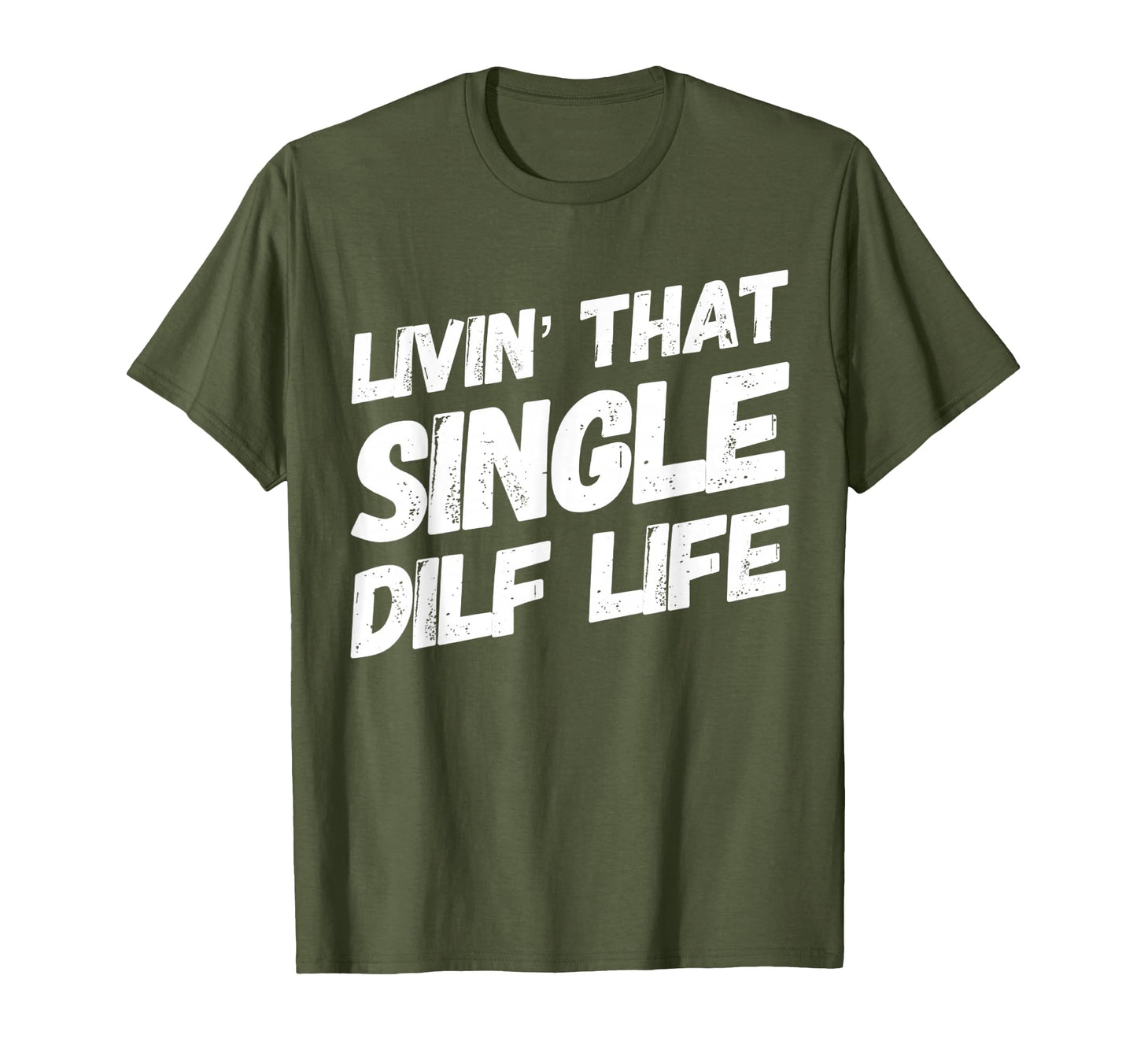 Funny Mens Livin That Single Dilf Life T-Shirt - Unique Graphic for Adults - T-Shirt, Sweatshirt, Hoodie