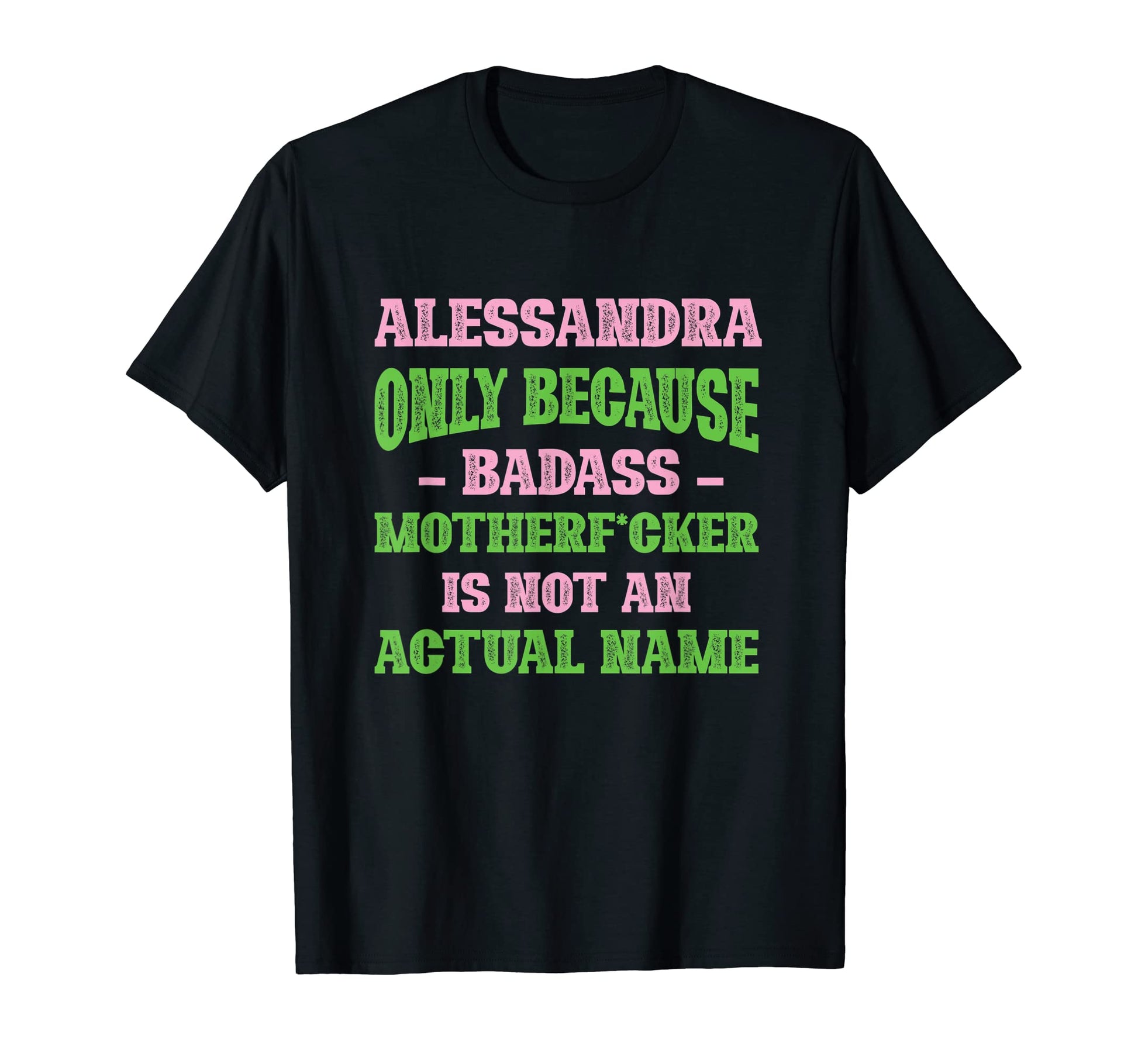 Badass Alessandra Name Unique Nickname T-Shirt - Aesthetic Graphic Unisex - T-Shirt, Sweatshirt, Hoodie