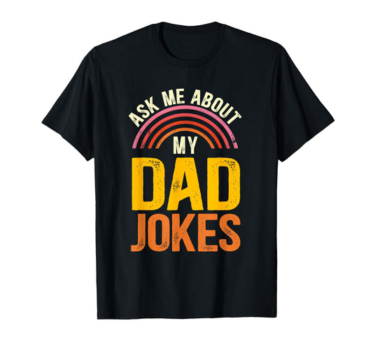 Ask Me About My Dad Jokes Funny T-Shirt - Streetwear Style for Adults - T-Shirt, Sweatshirt, Hoodie