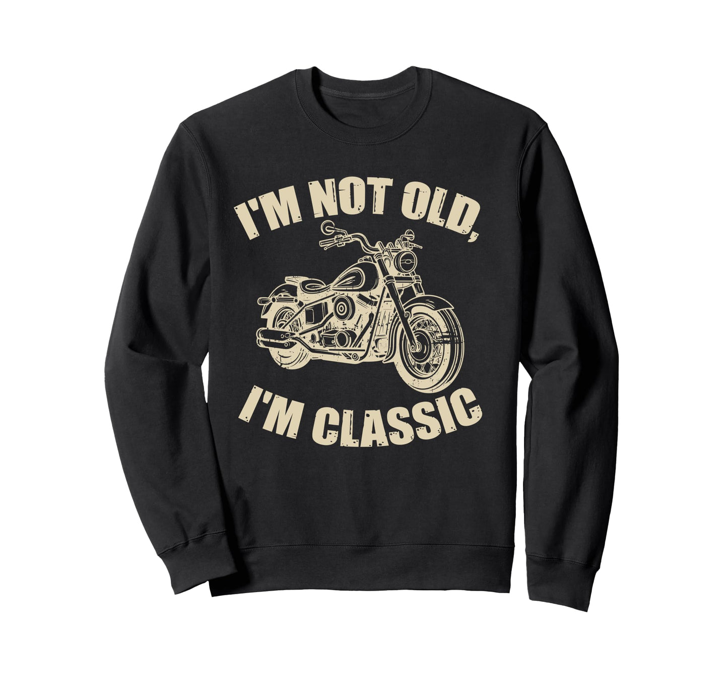 Im Not Old Im Funny Motorcycle Sweatshirt - Trendy Graphic for Adults - T-Shirt, Sweatshirt, Hoodie