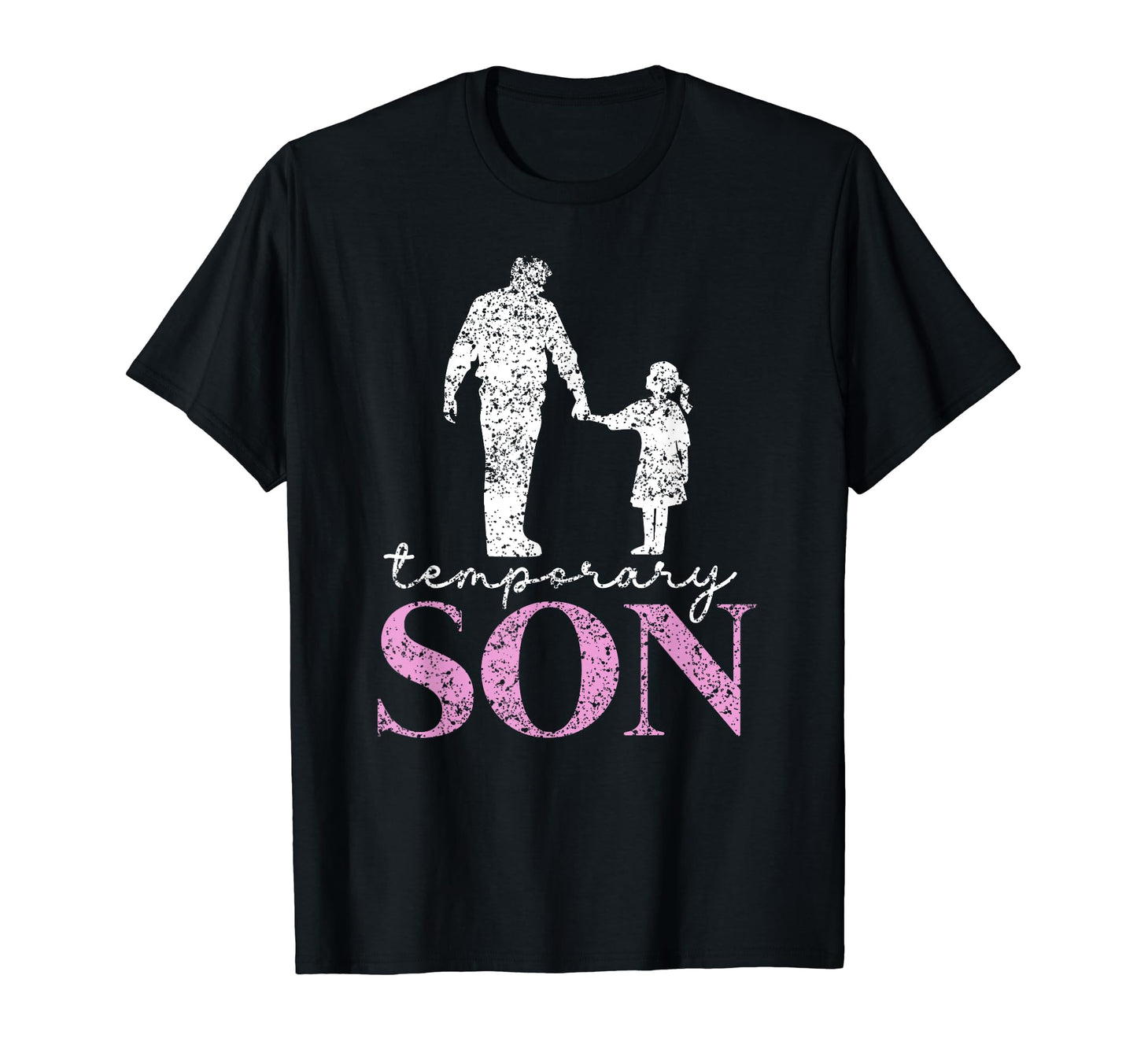 Temporary Son Fathers Day Matching Dad T-Shirt - Trendy Graphic Men Women - T-Shirt, Sweatshirt, Hoodie