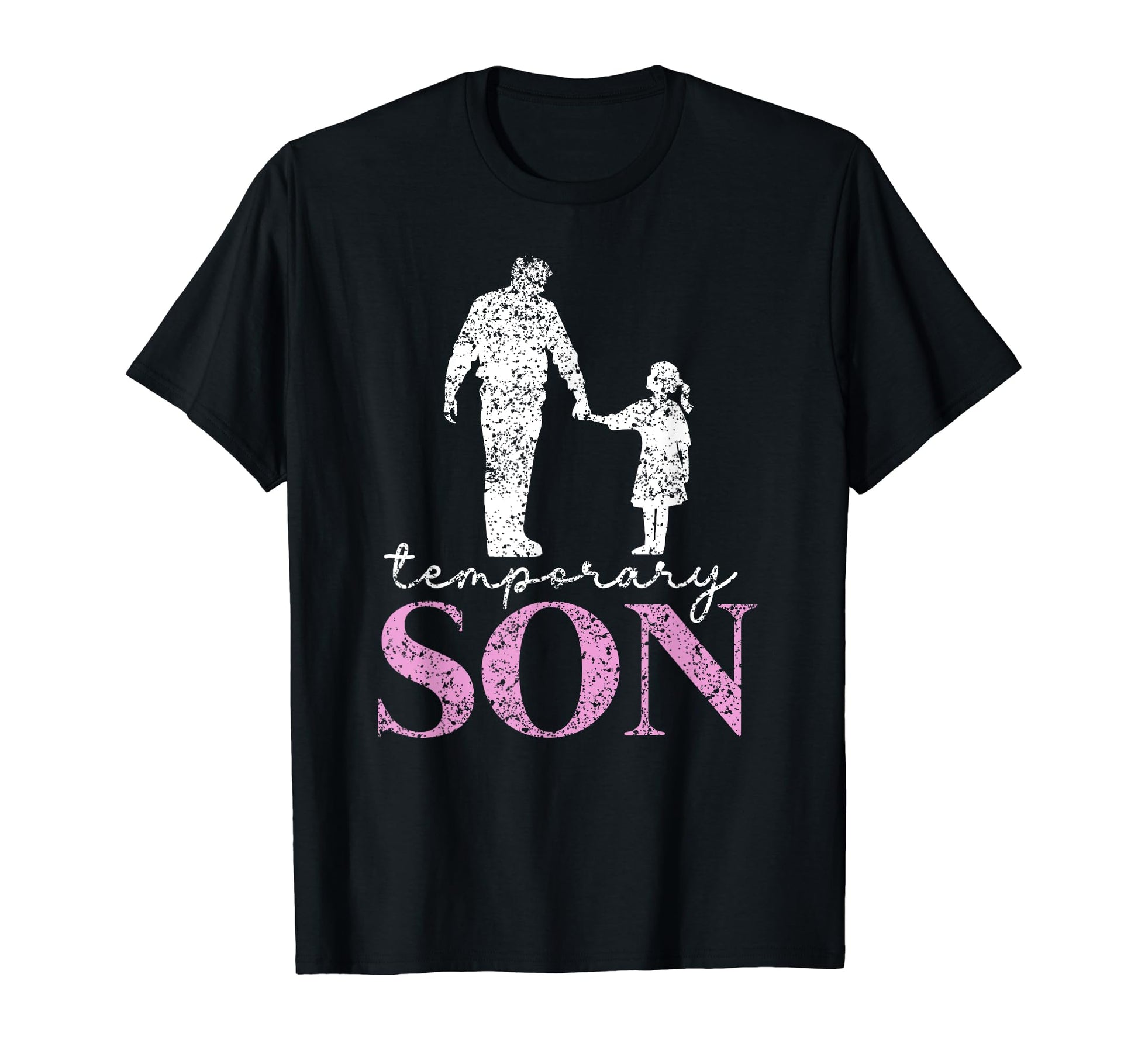 Temporary Son Fathers Day Matching Dad T-Shirt - Trendy Graphic Men Women - T-Shirt, Sweatshirt, Hoodie