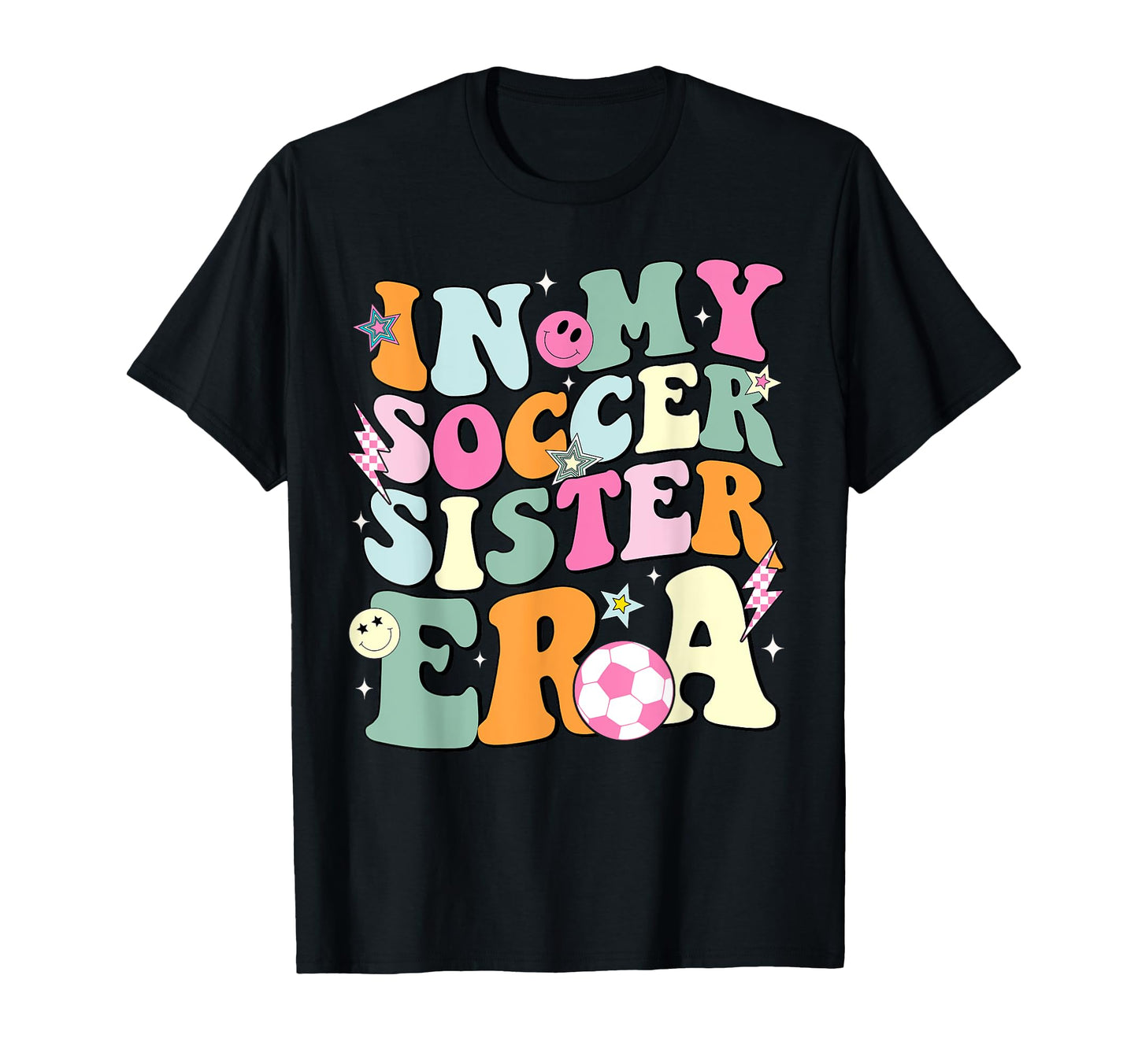 My Soccer Sister Era Groovy Proud T-Shirt - Fun Novelty Design Unisex - T-Shirt, Sweatshirt, Hoodie