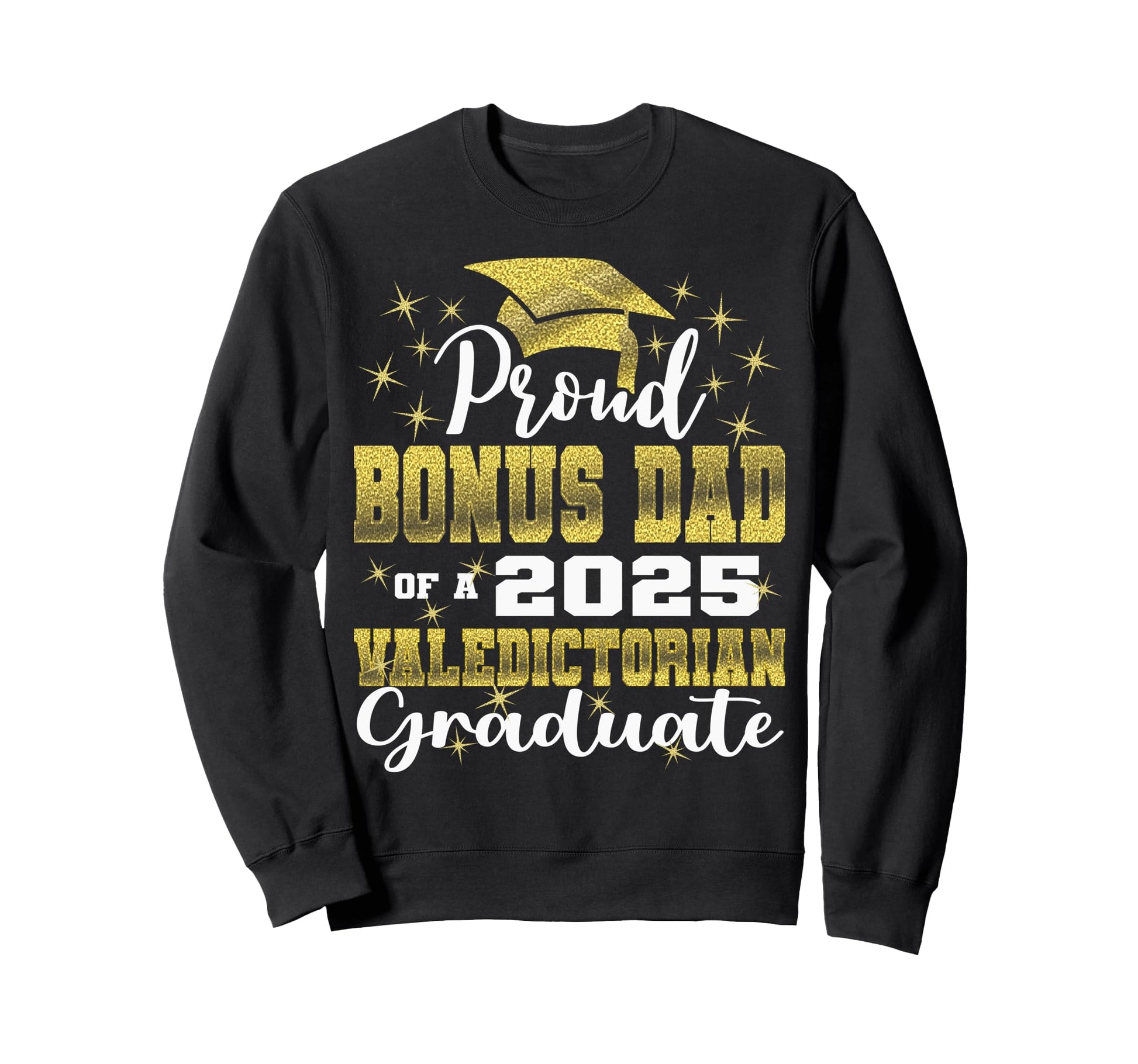 Proud Bonus Dad 2025 Valedictorian Sweatshirt - Custom Art Print Men Women - T-Shirt, Sweatshirt, Hoodie