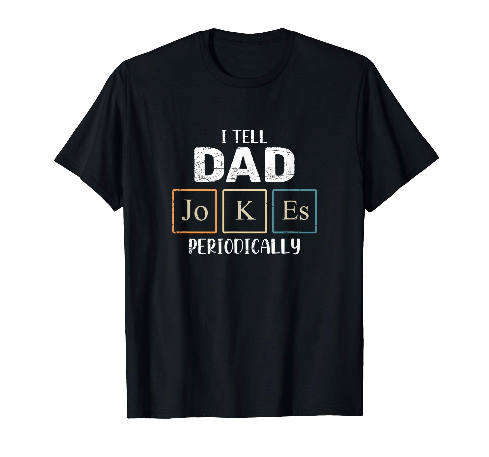 Mens I Tell Dad Jokes Periodically T-Shirt - Custom Art Print for Adults - T-Shirt, Sweatshirt, Hoodie