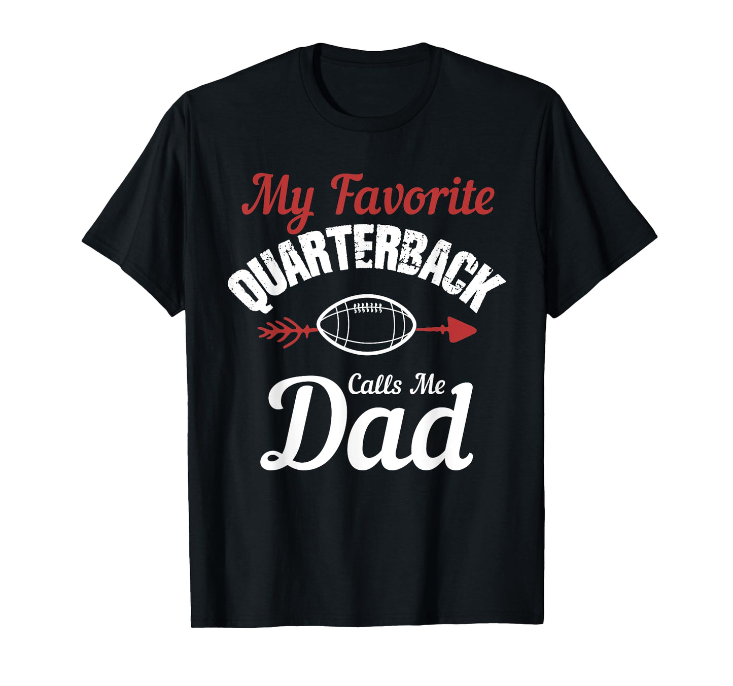 My Favorite Quarterback Calls Me Dad T-Shirt - Trendy Graphic Men Women - T-Shirt, Sweatshirt, Hoodie