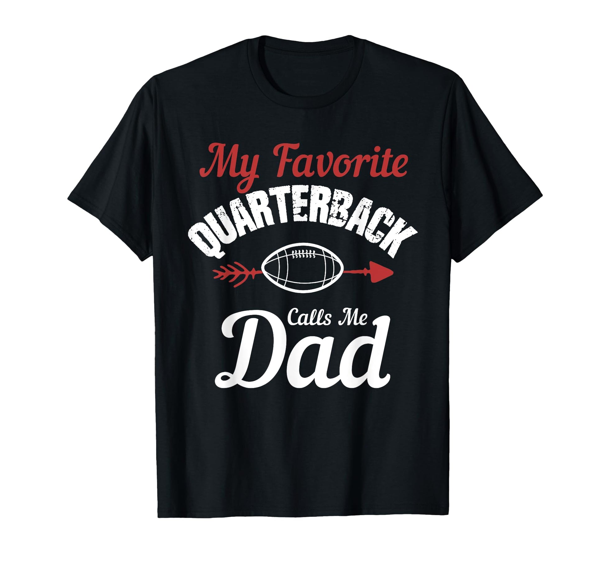 My Favorite Quarterback Calls Me Dad T-Shirt - Trendy Graphic Men Women - T-Shirt, Sweatshirt, Hoodie