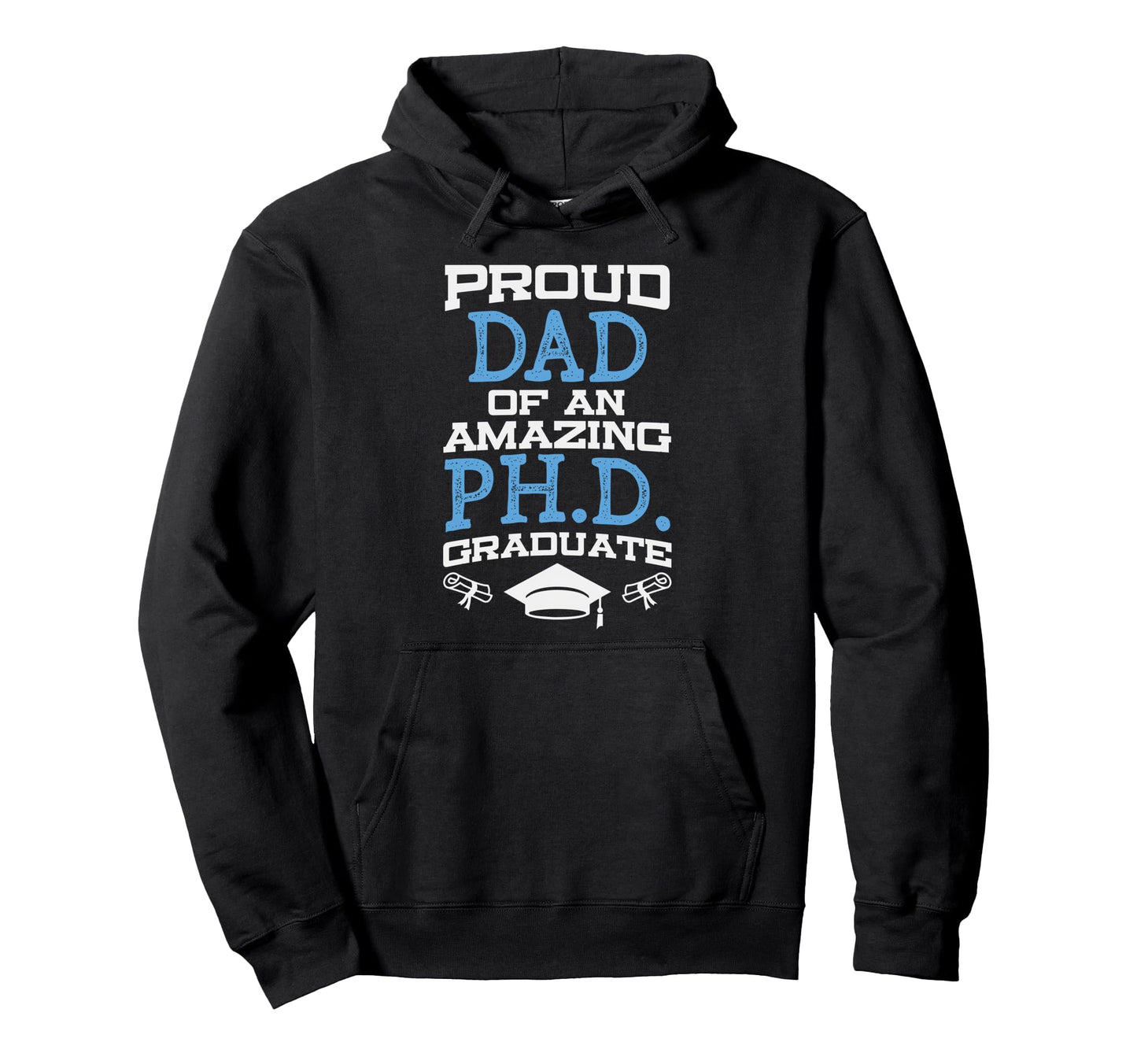 Dad Phd Graduate Doctorate Graduation Hoodie - Streetwear Style for Adults - T-Shirt, Sweatshirt, Hoodie