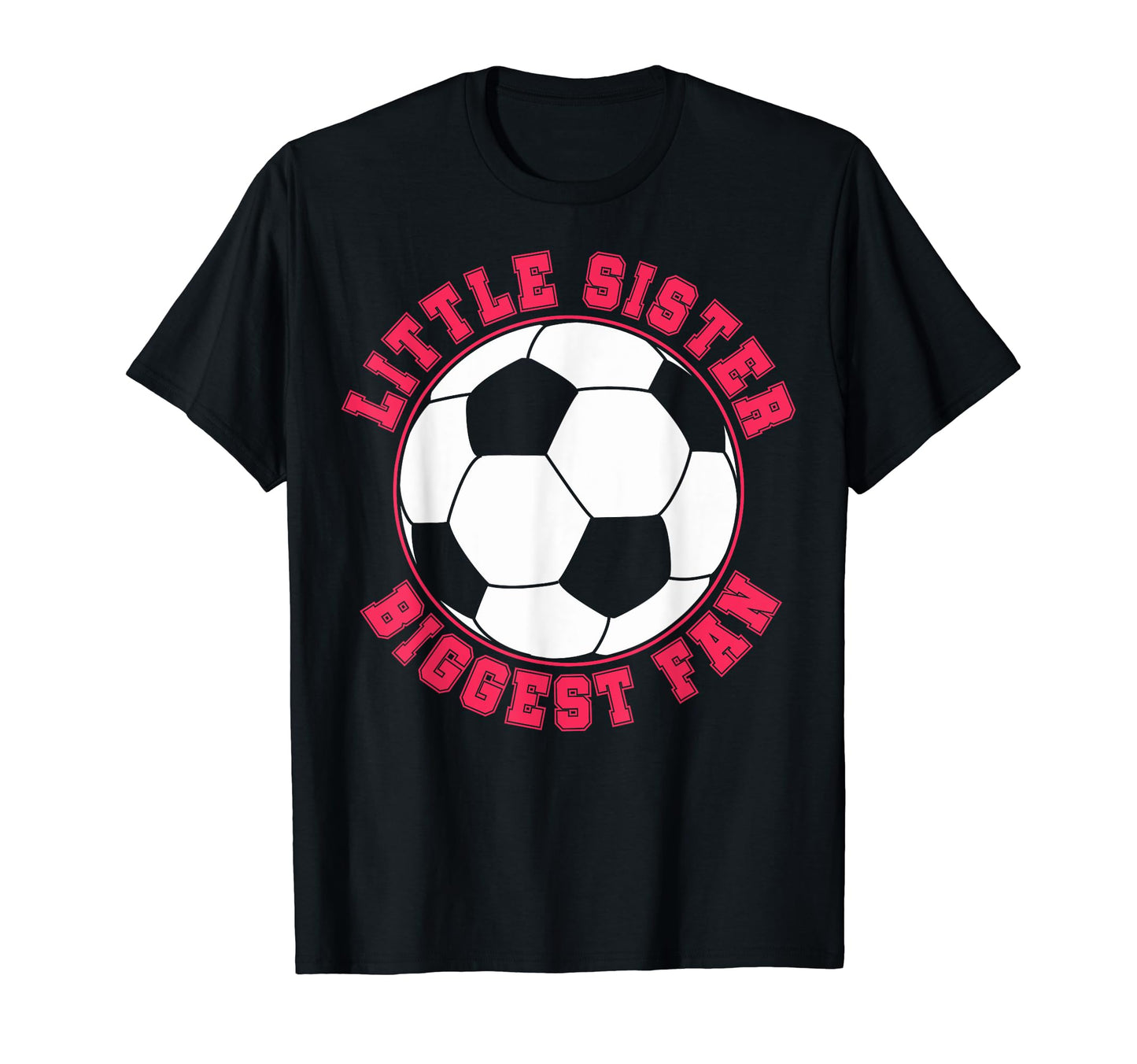 Little Sister Biggest Fan Soccer Little T-Shirt - Streetwear Style Unisex - T-Shirt, Sweatshirt, Hoodie