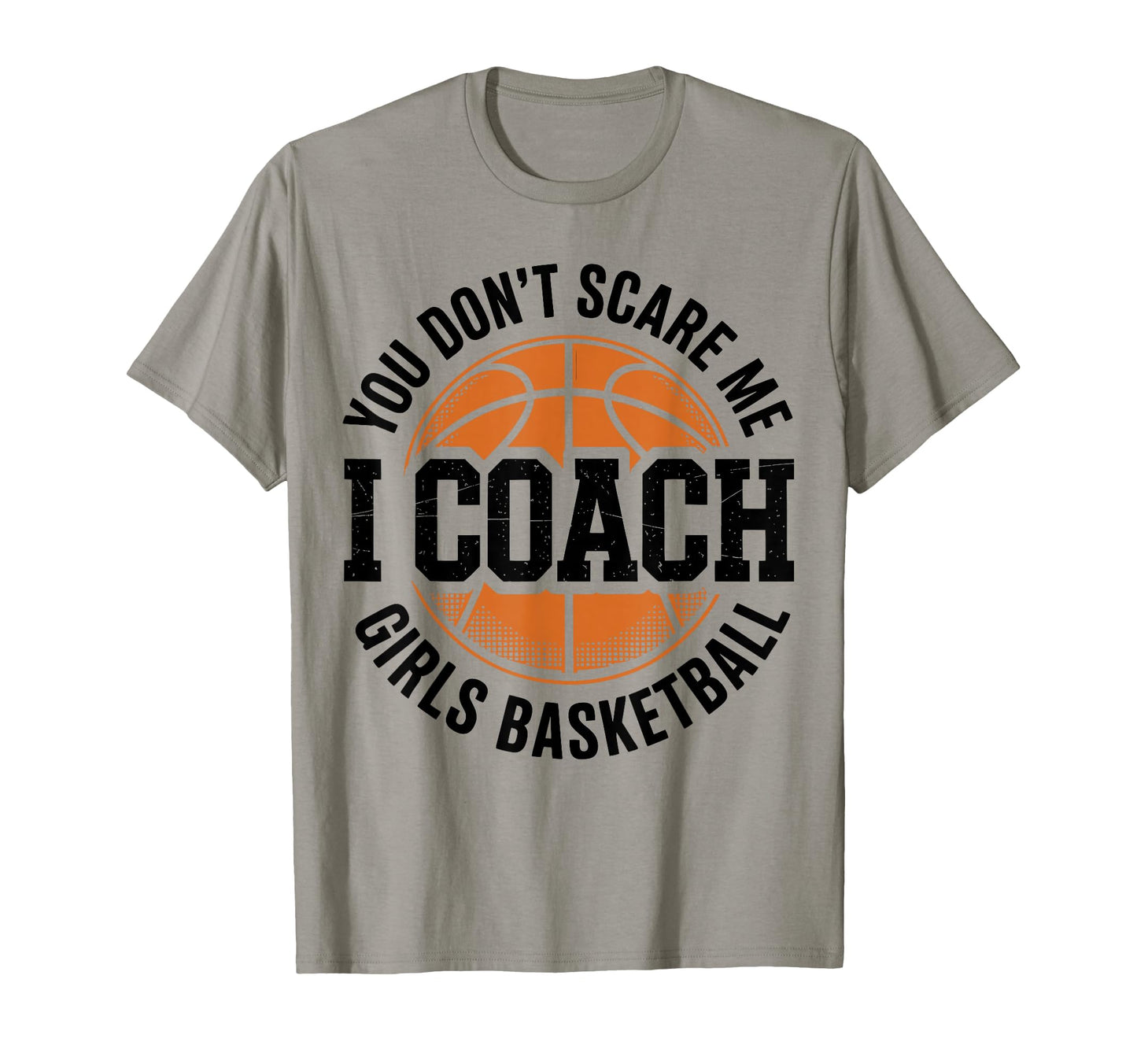 You Dont Scare Me I Coach T-Shirt - Casual Everyday Wear Men Women - T-Shirt, Sweatshirt, Hoodie