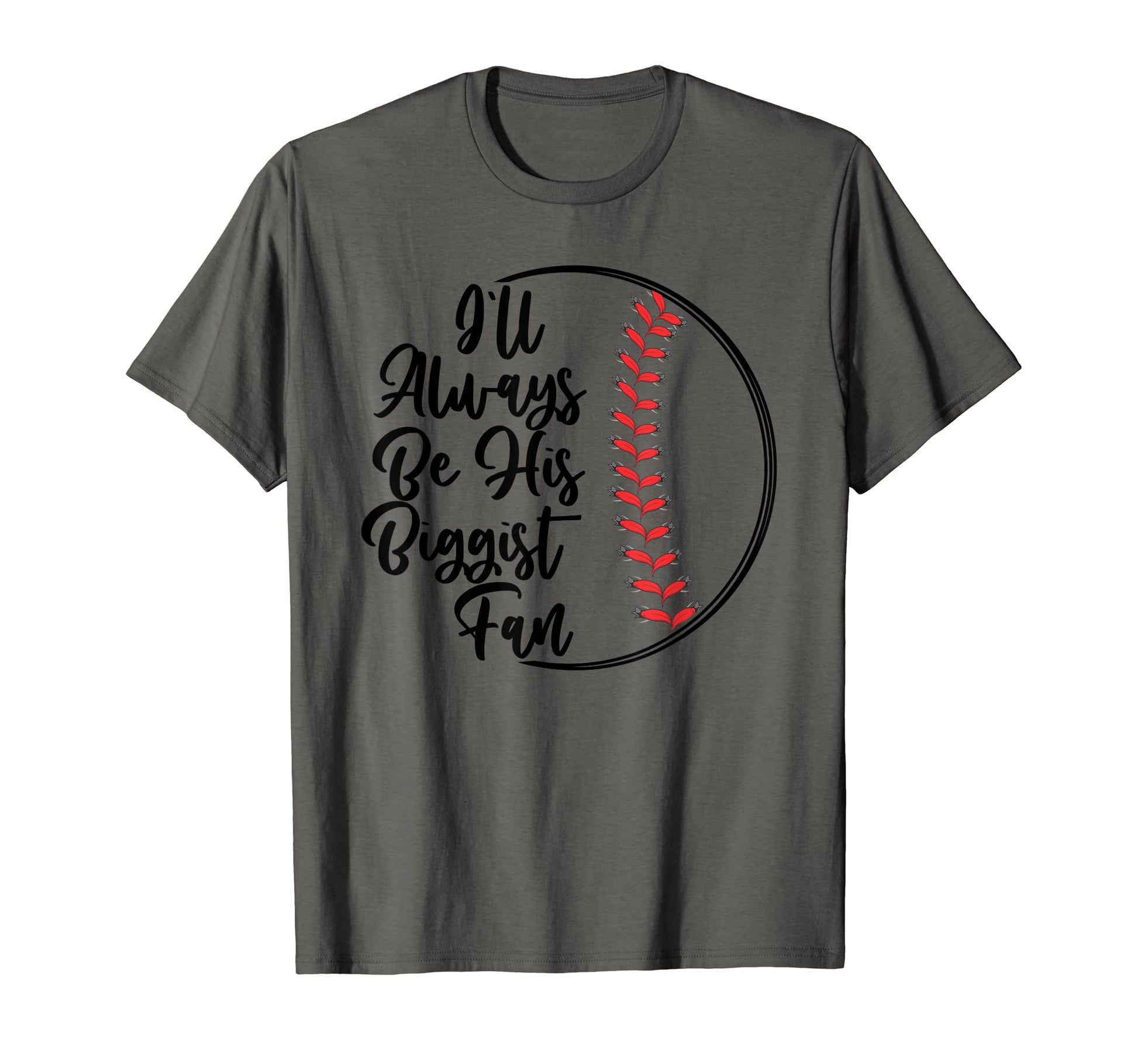 Ill Always Be His Biggest Fan T-Shirt - Custom Art Print for Adults - T-Shirt, Sweatshirt, Hoodie