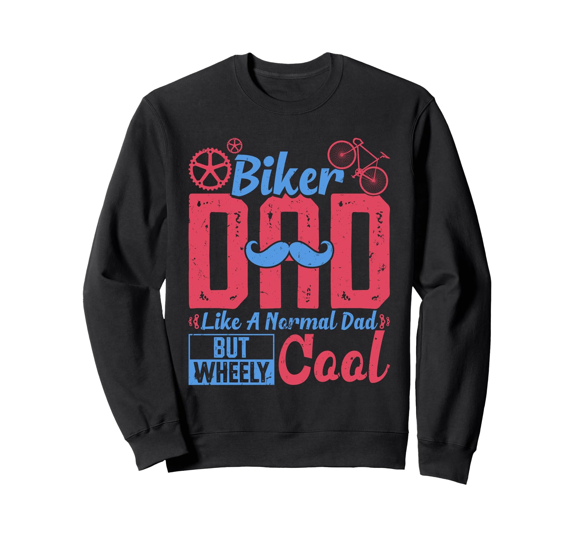 Biker Dad Like Normal Dad But Sweatshirt - Custom Art Print for Adults - T-Shirt, Sweatshirt, Hoodie