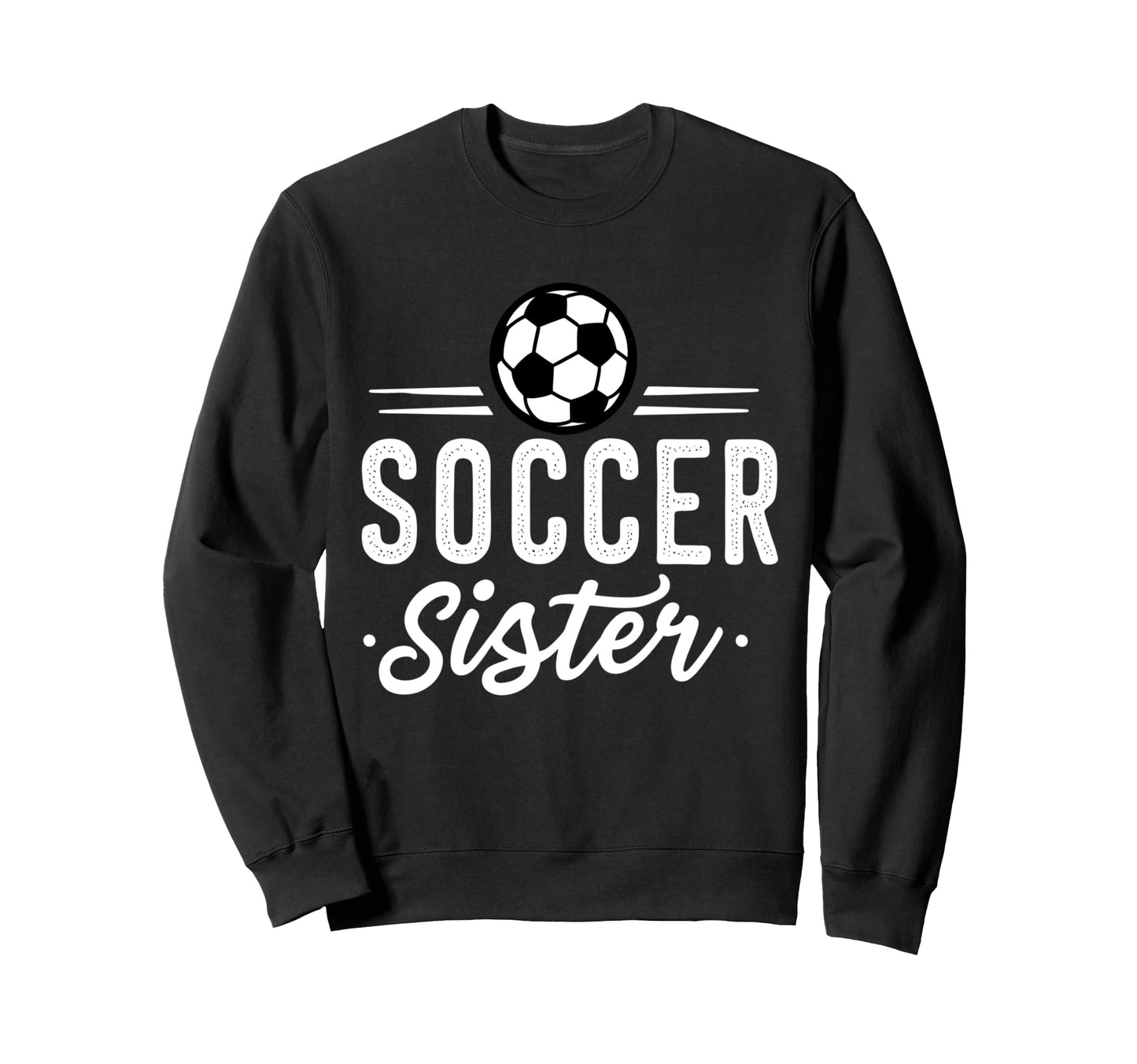 Fuuny Soccer Sister Soccer Player Sweatshirt - Streetwear Style for Adults - T-Shirt, Sweatshirt, Hoodie