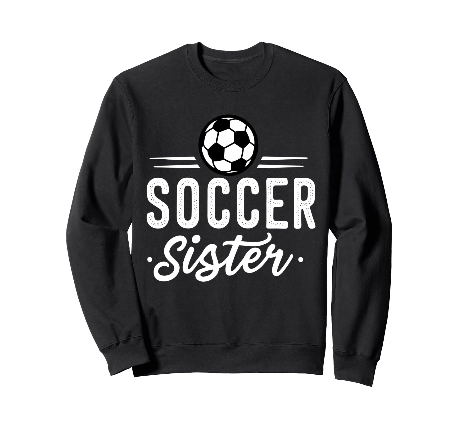 Fuuny Soccer Sister Soccer Player Sweatshirt - Streetwear Style for Adults - T-Shirt, Sweatshirt, Hoodie