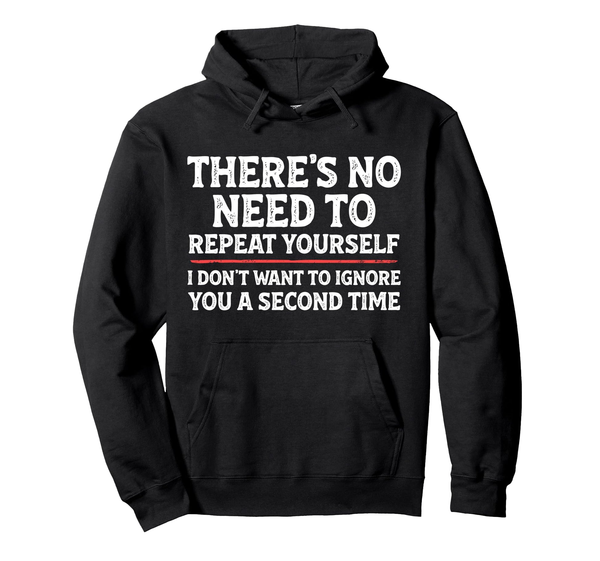 Theres No Need To Repeat Yourself Hoodie - Casual Everyday Wear Men Women - T-Shirt, Sweatshirt, Hoodie